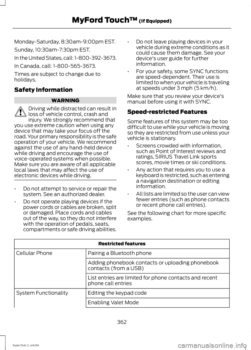 FORD F250 SUPER DUTY 2015 Owners Manual Monday-Saturday, 8:30am-9:00pm EST.
Sunday, 10:30am-7:30pm EST.
In the United States, call: 1-800-392-3673.
In Canada, call: 1-800-565-3673.
Times are subject to change due toholidays.
Safety Informat FORD F250 SUPER DUTY 2015 Owners Manual Monday-Saturday, 8:30am-9:00pm EST.
Sunday, 10:30am-7:30pm EST.
In the United States, call: 1-800-392-3673.
In Canada, call: 1-800-565-3673.
Times are subject to change due toholidays.
Safety Informat