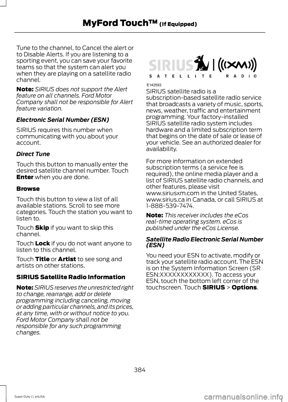 FORD F250 SUPER DUTY 2015 Owners Manual Tune to the channel, to Cancel the alert orto Disable Alerts. If you are listening to asporting event, you can save your favoriteteams so that the system can alert youwhen they are playing on a satell FORD F250 SUPER DUTY 2015 Owners Manual Tune to the channel, to Cancel the alert orto Disable Alerts. If you are listening to asporting event, you can save your favoriteteams so that the system can alert youwhen they are playing on a satell