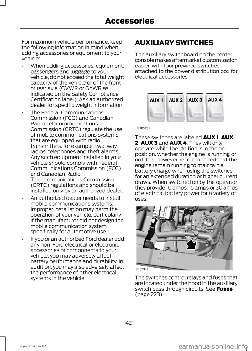 FORD F250 SUPER DUTY 2015 Owners Manual For maximum vehicle performance, keepthe following information in mind whenadding accessories or equipment to yourvehicle:
•When adding accessories, equipment,passengers and luggage to yourvehicle, FORD F250 SUPER DUTY 2015 Owners Manual For maximum vehicle performance, keepthe following information in mind whenadding accessories or equipment to yourvehicle:
•When adding accessories, equipment,passengers and luggage to yourvehicle,