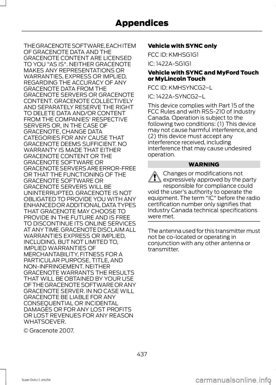 FORD F250 SUPER DUTY 2015 Owners Manual THE GRACENOTE SOFTWARE, EACH ITEMOF GRACENOTE DATA AND THEGRACENOTE CONTENT ARE LICENSEDTO YOU "AS IS". NEITHER GRACENOTEMAKES ANY REPRESENTATIONS ORWARRANTIES, EXPRESS OR IMPLIED,REGARDING TH FORD F250 SUPER DUTY 2015 Owners Manual THE GRACENOTE SOFTWARE, EACH ITEMOF GRACENOTE DATA AND THEGRACENOTE CONTENT ARE LICENSEDTO YOU "AS IS". NEITHER GRACENOTEMAKES ANY REPRESENTATIONS ORWARRANTIES, EXPRESS OR IMPLIED,REGARDING TH