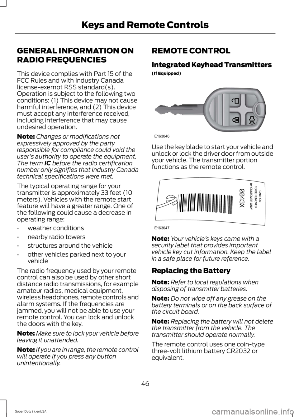 FORD F250 SUPER DUTY 2015 Owners Manual GENERAL INFORMATION ON
RADIO FREQUENCIES
This device complies with Part 15 of theFCC Rules and with Industry Canadalicense-exempt RSS standard(s).Operation is subject to the following twoconditions: ( FORD F250 SUPER DUTY 2015 Owners Manual GENERAL INFORMATION ON
RADIO FREQUENCIES
This device complies with Part 15 of theFCC Rules and with Industry Canadalicense-exempt RSS standard(s).Operation is subject to the following twoconditions: (