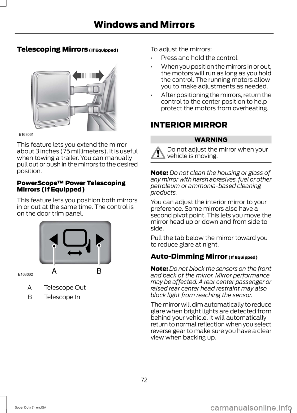 FORD F250 SUPER DUTY 2015 Owners Manual Telescoping Mirrors (If Equipped)
This feature lets you extend the mirrorabout 3 inches (75 millimeters). It is usefulwhen towing a trailer. You can manuallypull out or push in the mirrors to the desi FORD F250 SUPER DUTY 2015 Owners Manual Telescoping Mirrors (If Equipped)
This feature lets you extend the mirrorabout 3 inches (75 millimeters). It is usefulwhen towing a trailer. You can manuallypull out or push in the mirrors to the desi