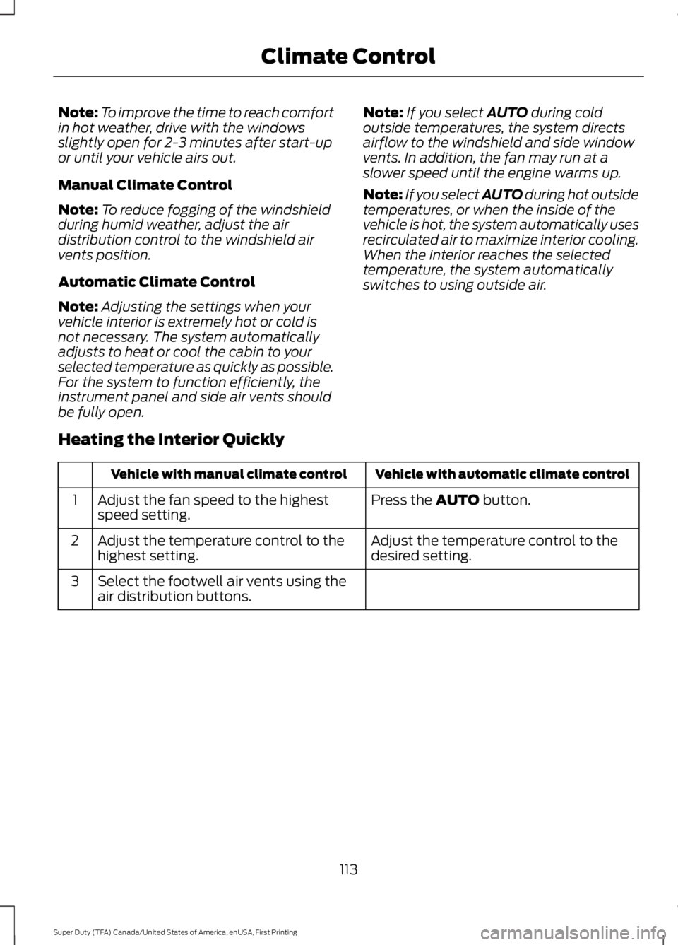 FORD F250 SUPER DUTY 2016 Owners Manual Note:To improve the time to reach comfortin hot weather, drive with the windowsslightly open for 2-3 minutes after start-upor until your vehicle airs out.
Manual Climate Control
Note:To reduce fogging FORD F250 SUPER DUTY 2016 Owners Manual Note:To improve the time to reach comfortin hot weather, drive with the windowsslightly open for 2-3 minutes after start-upor until your vehicle airs out.
Manual Climate Control
Note:To reduce fogging