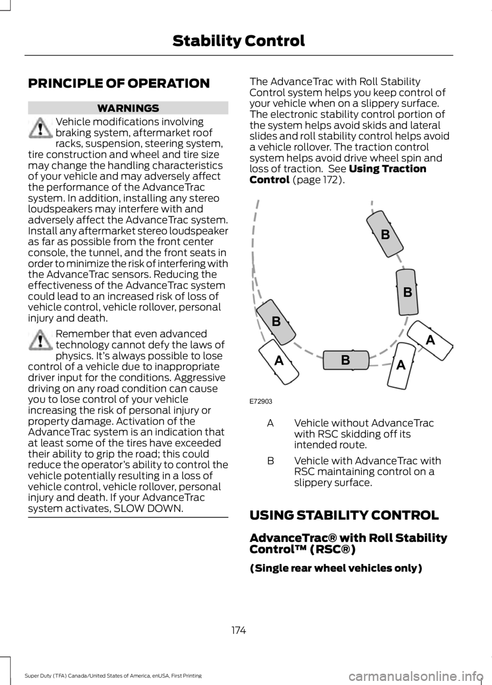 FORD F250 SUPER DUTY 2016 Owners Manual PRINCIPLE OF OPERATION
WARNINGS
Vehicle modifications involvingbraking system, aftermarket roofracks, suspension, steering system,tire construction and wheel and tire sizemay change the handling chara FORD F250 SUPER DUTY 2016 Owners Manual PRINCIPLE OF OPERATION
WARNINGS
Vehicle modifications involvingbraking system, aftermarket roofracks, suspension, steering system,tire construction and wheel and tire sizemay change the handling chara