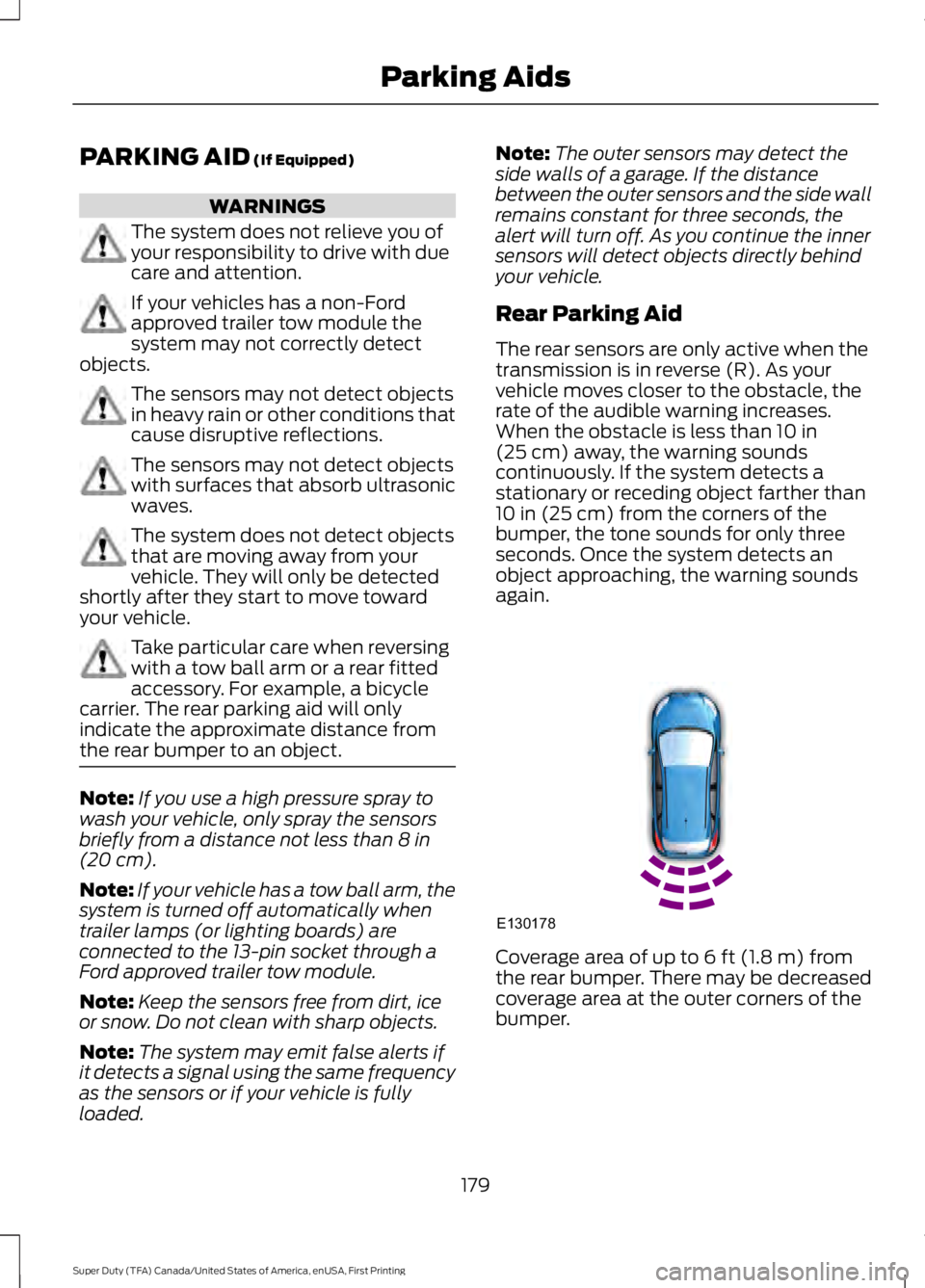 FORD F250 SUPER DUTY 2016 Owners Manual PARKING AID (If Equipped)
WARNINGS
The system does not relieve you ofyour responsibility to drive with duecare and attention.
If your vehicles has a non-Fordapproved trailer tow module thesystem may n FORD F250 SUPER DUTY 2016 Owners Manual PARKING AID (If Equipped)
WARNINGS
The system does not relieve you ofyour responsibility to drive with duecare and attention.
If your vehicles has a non-Fordapproved trailer tow module thesystem may n