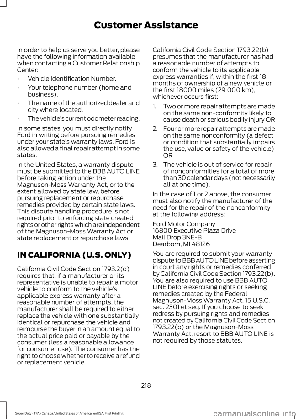 FORD F250 SUPER DUTY 2016 Owners Manual In order to help us serve you better, pleasehave the following information availablewhen contacting a Customer RelationshipCenter:
•Vehicle Identification Number.
•Your telephone number (home andb FORD F250 SUPER DUTY 2016 Owners Manual In order to help us serve you better, pleasehave the following information availablewhen contacting a Customer RelationshipCenter:
•Vehicle Identification Number.
•Your telephone number (home andb