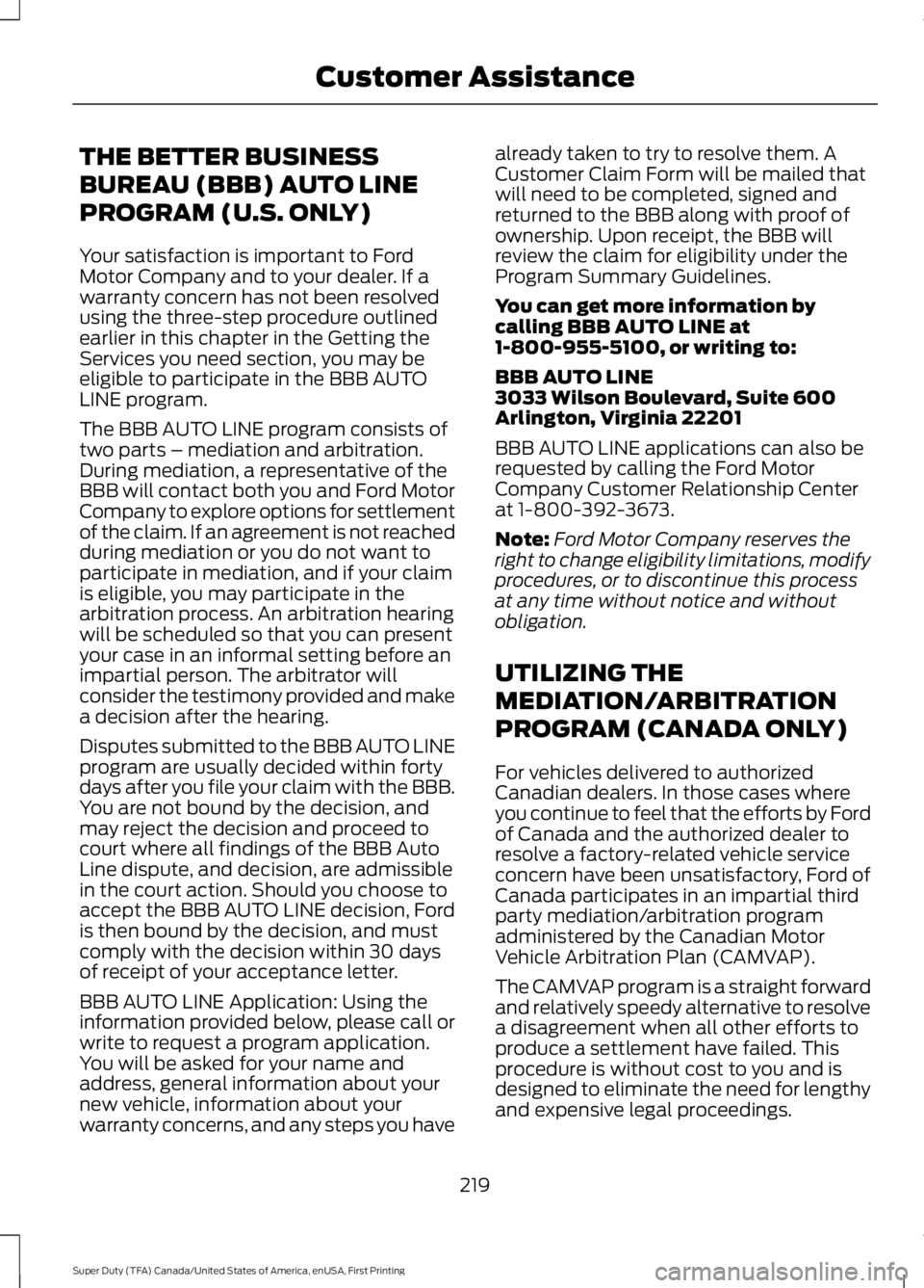 FORD F250 SUPER DUTY 2016 Owners Manual THE BETTER BUSINESS
BUREAU (BBB) AUTO LINE
PROGRAM (U.S. ONLY)
Your satisfaction is important to FordMotor Company and to your dealer. If awarranty concern has not been resolvedusing the three-step pr FORD F250 SUPER DUTY 2016 Owners Manual THE BETTER BUSINESS
BUREAU (BBB) AUTO LINE
PROGRAM (U.S. ONLY)
Your satisfaction is important to FordMotor Company and to your dealer. If awarranty concern has not been resolvedusing the three-step pr
