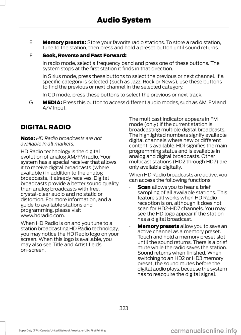 FORD F250 SUPER DUTY 2016 Owners Manual Memory presets: Store your favorite radio stations. To store a radio station,tune to the station, then press and hold a preset button until sound returns.E
Seek, Reverse and Fast Forward:F
In radio mo FORD F250 SUPER DUTY 2016 Owners Manual Memory presets: Store your favorite radio stations. To store a radio station,tune to the station, then press and hold a preset button until sound returns.E
Seek, Reverse and Fast Forward:F
In radio mo