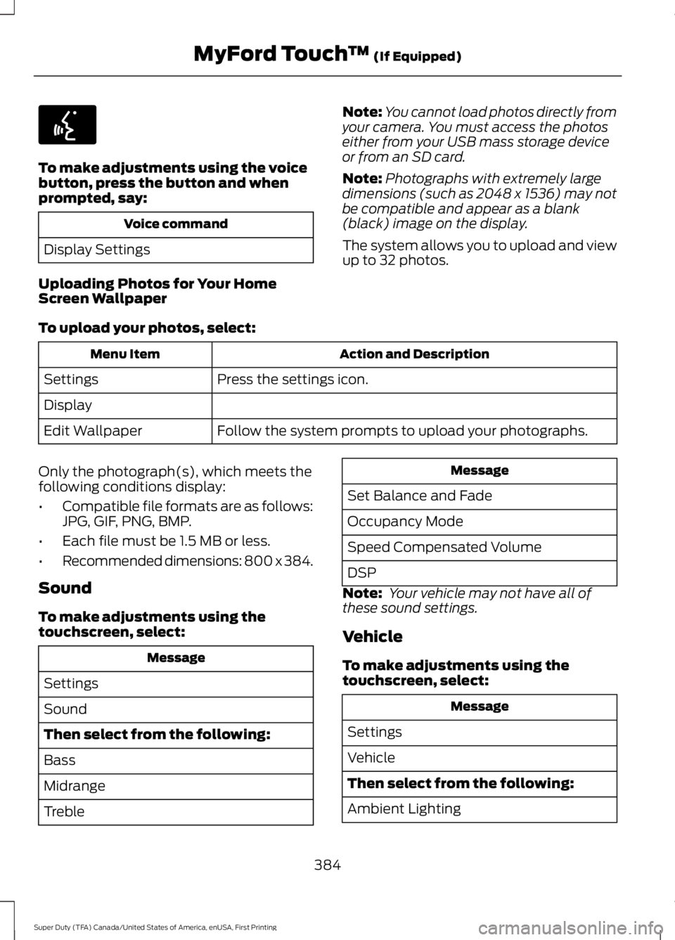 FORD F250 SUPER DUTY 2016 Owners Manual To make adjustments using the voicebutton, press the button and whenprompted, say:
Voice command
Display Settings
Uploading Photos for Your HomeScreen Wallpaper
Note:You cannot load photos directly fr FORD F250 SUPER DUTY 2016 Owners Manual To make adjustments using the voicebutton, press the button and whenprompted, say:
Voice command
Display Settings
Uploading Photos for Your HomeScreen Wallpaper
Note:You cannot load photos directly fr