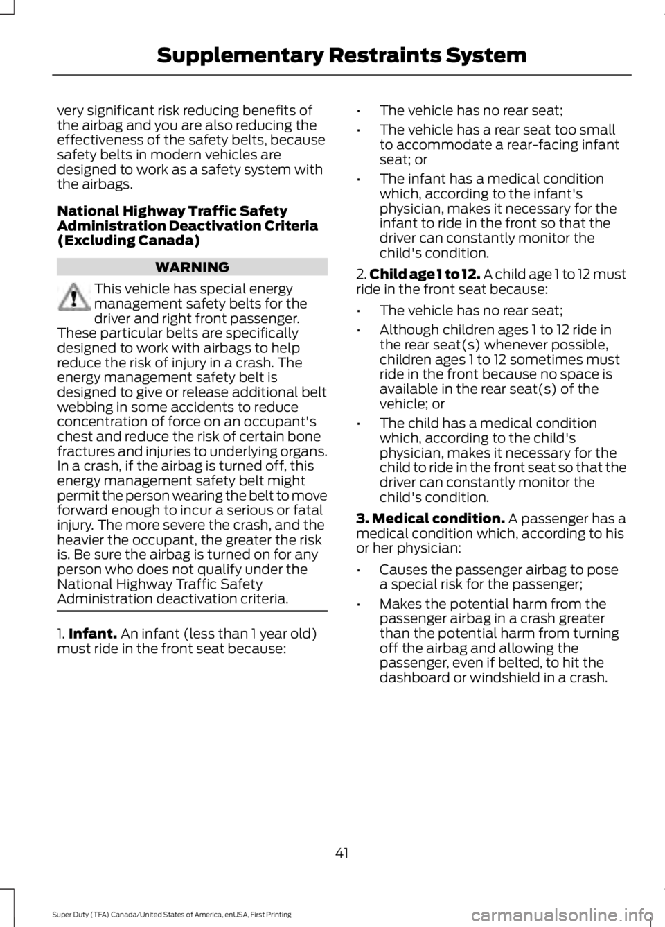 FORD F250 SUPER DUTY 2016 Owners Manual very significant risk reducing benefits ofthe airbag and you are also reducing theeffectiveness of the safety belts, becausesafety belts in modern vehicles aredesigned to work as a safety system witht FORD F250 SUPER DUTY 2016 Owners Manual very significant risk reducing benefits ofthe airbag and you are also reducing theeffectiveness of the safety belts, becausesafety belts in modern vehicles aredesigned to work as a safety system witht