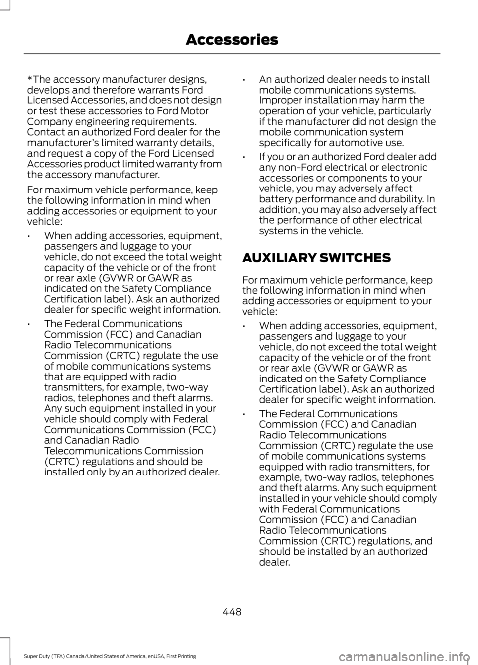 FORD F250 SUPER DUTY 2016 Owners Manual *The accessory manufacturer designs,develops and therefore warrants FordLicensed Accessories, and does not designor test these accessories to Ford MotorCompany engineering requirements.Contact an auth FORD F250 SUPER DUTY 2016 Owners Manual *The accessory manufacturer designs,develops and therefore warrants FordLicensed Accessories, and does not designor test these accessories to Ford MotorCompany engineering requirements.Contact an auth