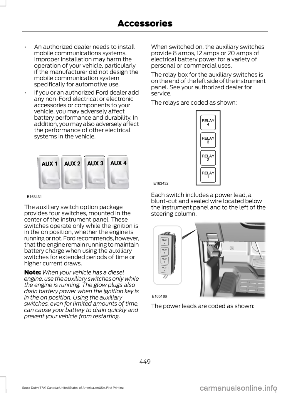 FORD F250 SUPER DUTY 2016 Owners Manual •An authorized dealer needs to installmobile communications systems.Improper installation may harm theoperation of your vehicle, particularlyif the manufacturer did not design themobile communicatio FORD F250 SUPER DUTY 2016 Owners Manual •An authorized dealer needs to installmobile communications systems.Improper installation may harm theoperation of your vehicle, particularlyif the manufacturer did not design themobile communicatio