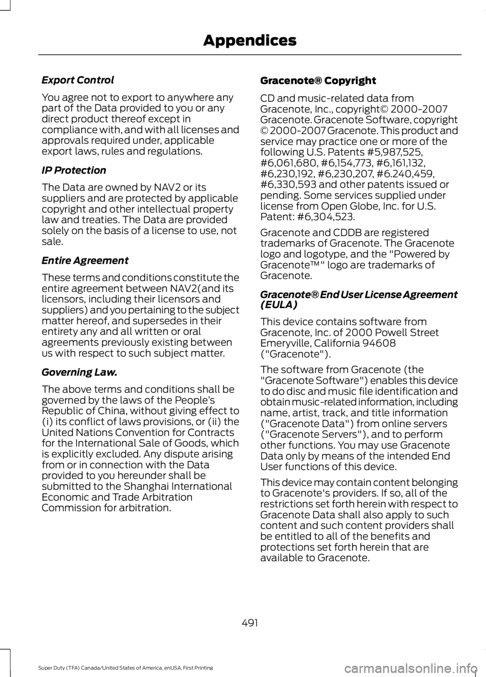 FORD F250 SUPER DUTY 2016 Owners Manual Export Control
You agree not to export to anywhere anypart of the Data provided to you or anydirect product thereof except incompliance with, and with all licenses andapprovals required under, applica FORD F250 SUPER DUTY 2016 Owners Manual Export Control
You agree not to export to anywhere anypart of the Data provided to you or anydirect product thereof except incompliance with, and with all licenses andapprovals required under, applica