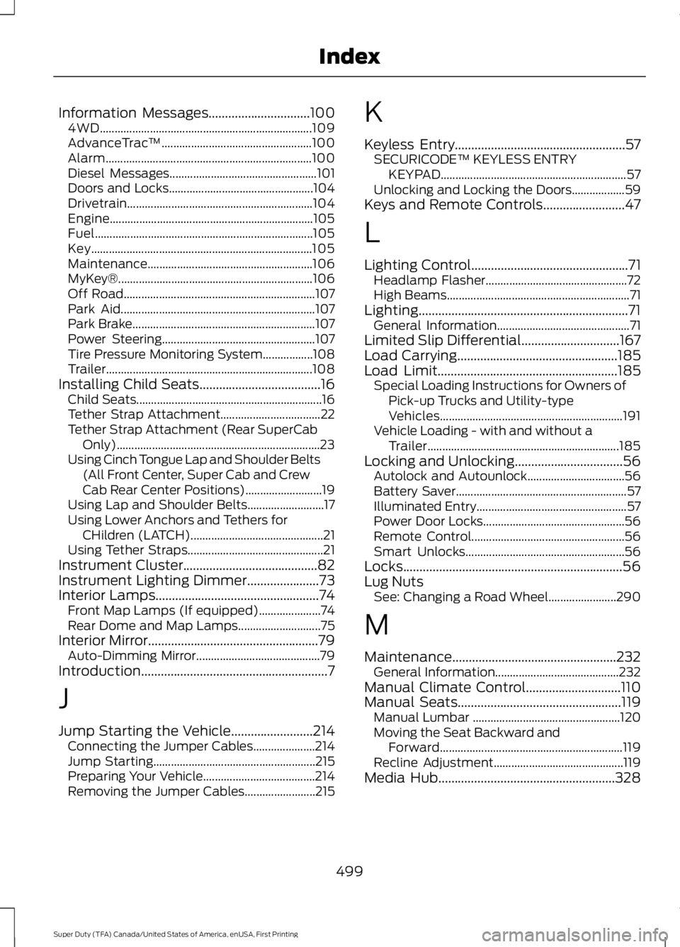 FORD F250 SUPER DUTY 2016 Owners Manual Information Messages...............................1004WD........................................................................109AdvanceTrac™...................................................100 FORD F250 SUPER DUTY 2016 Owners Manual Information Messages...............................1004WD........................................................................109AdvanceTrac™...................................................100
