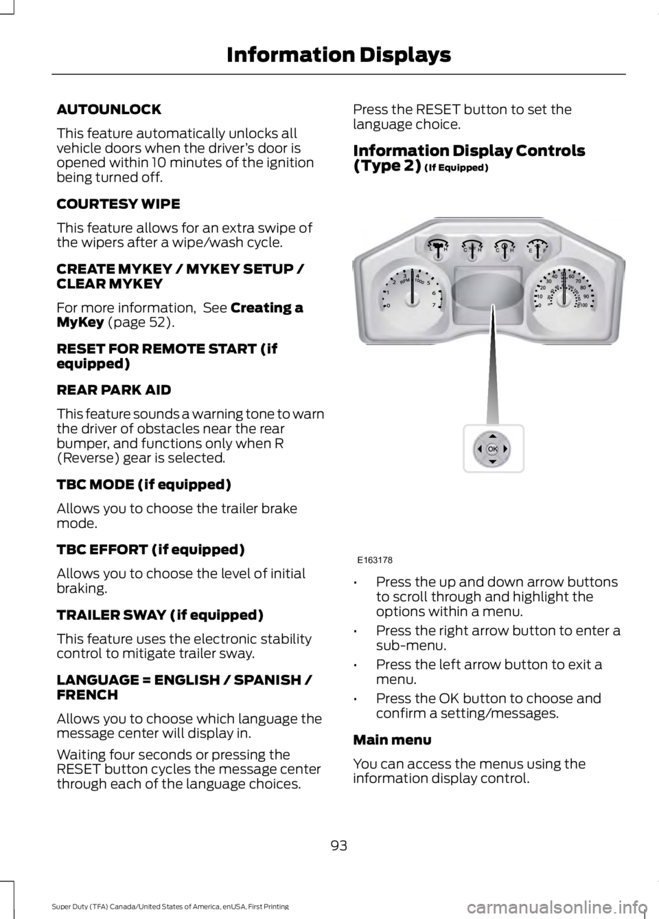 FORD F250 SUPER DUTY 2016 Owners Manual AUTOUNLOCK
This feature automatically unlocks allvehicle doors when the driver’s door isopened within 10 minutes of the ignitionbeing turned off.
COURTESY WIPE
This feature allows for an extra swipe FORD F250 SUPER DUTY 2016 Owners Manual AUTOUNLOCK
This feature automatically unlocks allvehicle doors when the driver’s door isopened within 10 minutes of the ignitionbeing turned off.
COURTESY WIPE
This feature allows for an extra swipe