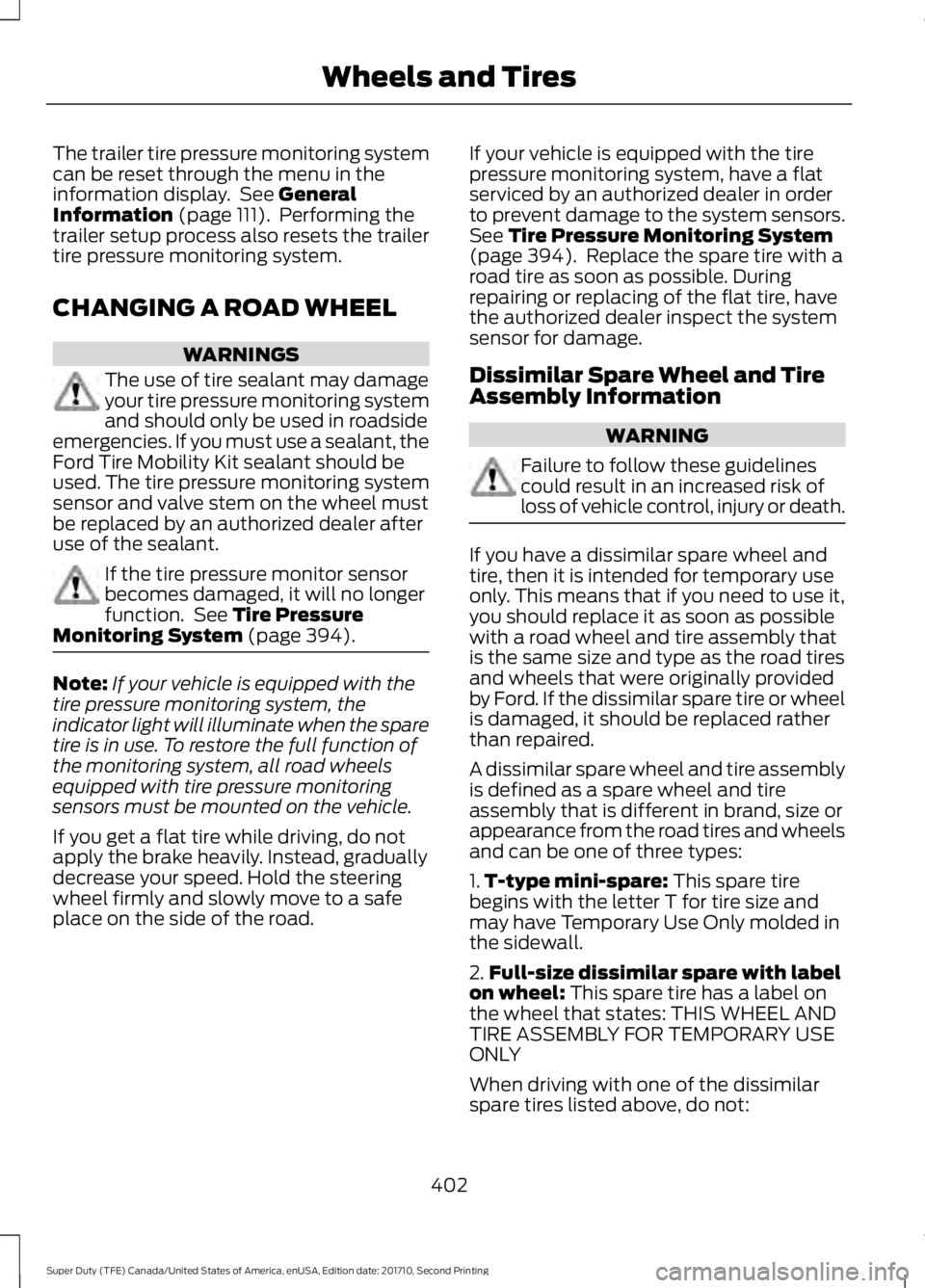 FORD F250 SUPER DUTY 2017  Owners Manual The trailer tire pressure monitoring systemcan be reset through the menu in theinformation display.  See GeneralInformation (page 111).  Performing thetrailer setup process also resets the trailertire