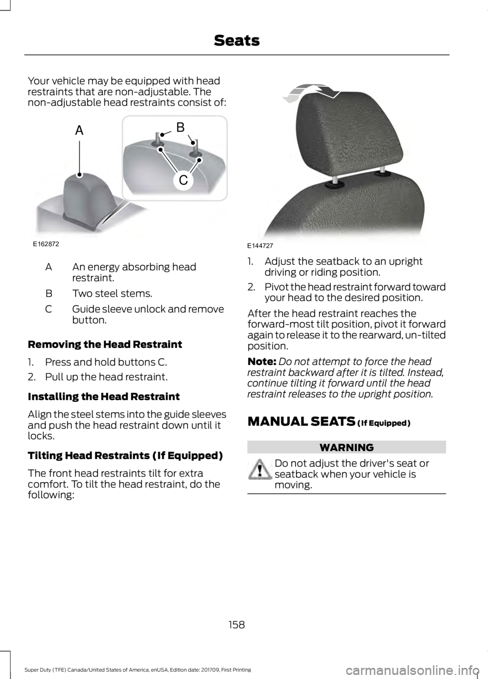 FORD F250 SUPER DUTY 2018 Owners Manual Your vehicle may be equipped with head
restraints that are non-adjustable. The
non-adjustable head restraints consist of:
An energy absorbing head
restraint.
A
Two steel stems.
B
Guide sleeve unlock a FORD F250 SUPER DUTY 2018 Owners Manual Your vehicle may be equipped with head
restraints that are non-adjustable. The
non-adjustable head restraints consist of:
An energy absorbing head
restraint.
A
Two steel stems.
B
Guide sleeve unlock a
