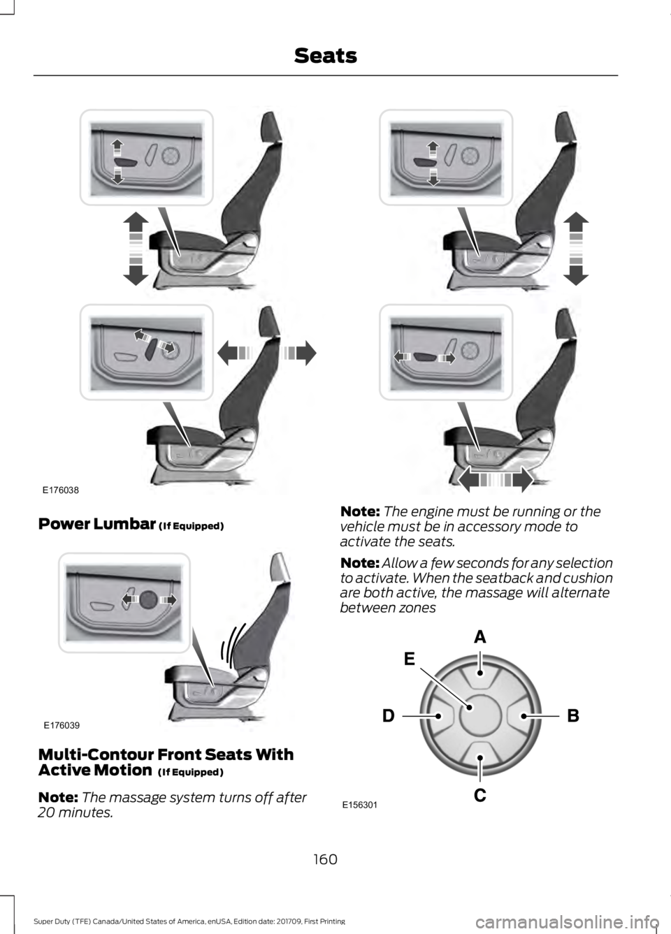FORD F250 SUPER DUTY 2018  Owners Manual Power Lumbar (If Equipped)
Multi-Contour Front Seats With
Active Motion 
 (If Equipped)
Note: The massage system turns off after
20 minutes. Note:
The engine must be running or the
vehicle must be in 