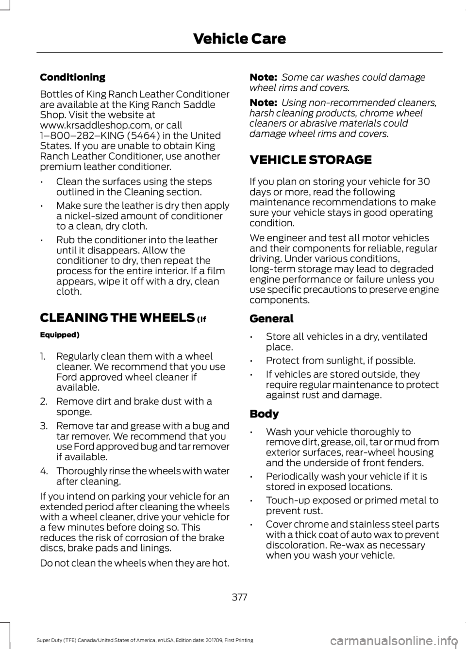FORD F250 SUPER DUTY 2018  Owners Manual Conditioning
Bottles of King Ranch Leather Conditioner
are available at the King Ranch Saddle
Shop. Visit the website at
www.krsaddleshop.com, or call
1–800–
282–KING (5464) in the United
States