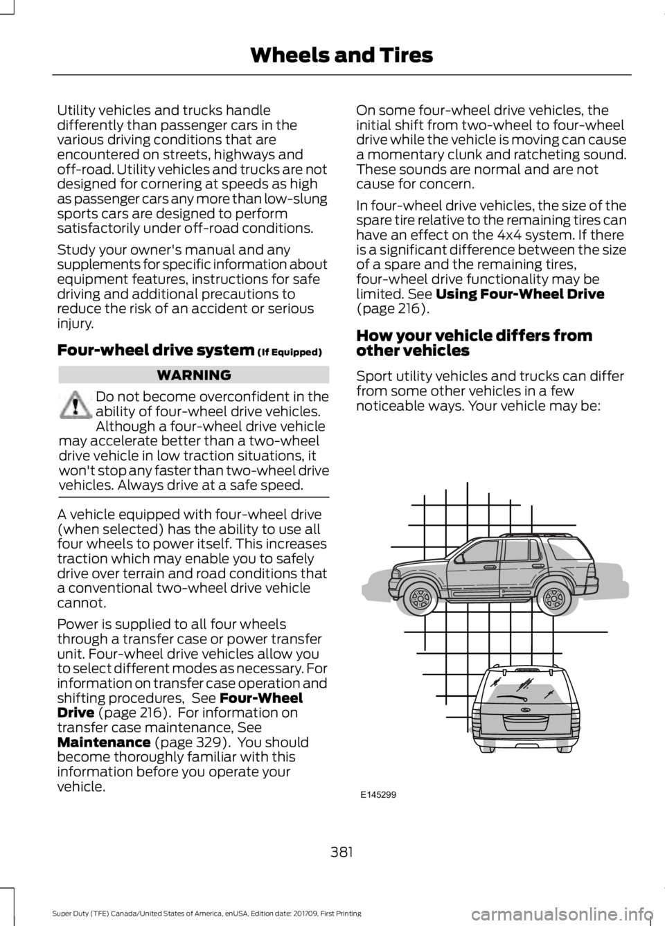FORD F250 SUPER DUTY 2018 Owners Manual Utility vehicles and trucks handle
differently than passenger cars in the
various driving conditions that are
encountered on streets, highways and
off-road. Utility vehicles and trucks are not
designe FORD F250 SUPER DUTY 2018 Owners Manual Utility vehicles and trucks handle
differently than passenger cars in the
various driving conditions that are
encountered on streets, highways and
off-road. Utility vehicles and trucks are not
designe