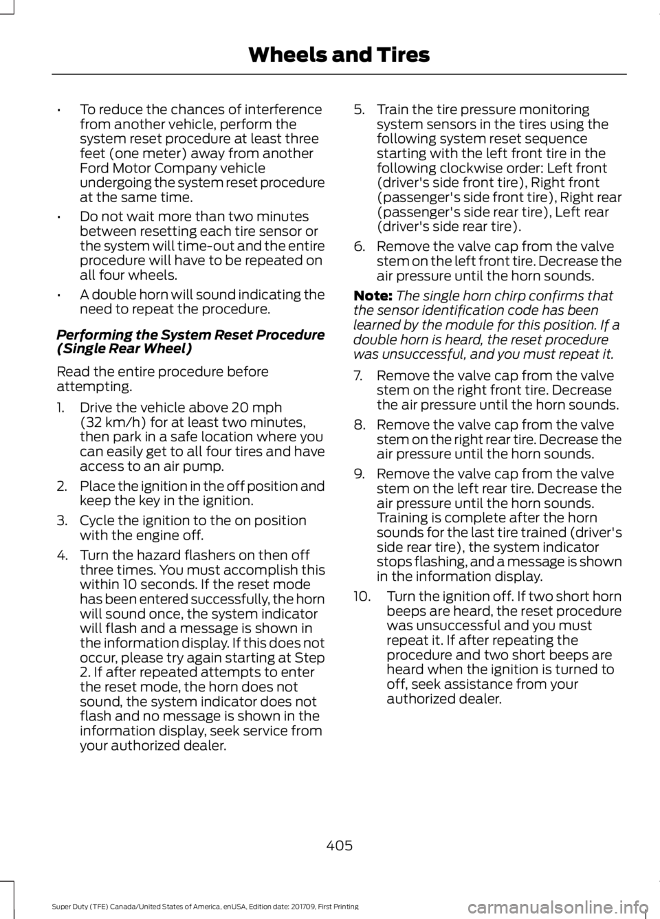 FORD F250 SUPER DUTY 2018  Owners Manual •
To reduce the chances of interference
from another vehicle, perform the
system reset procedure at least three
feet (one meter) away from another
Ford Motor Company vehicle
undergoing the system re
