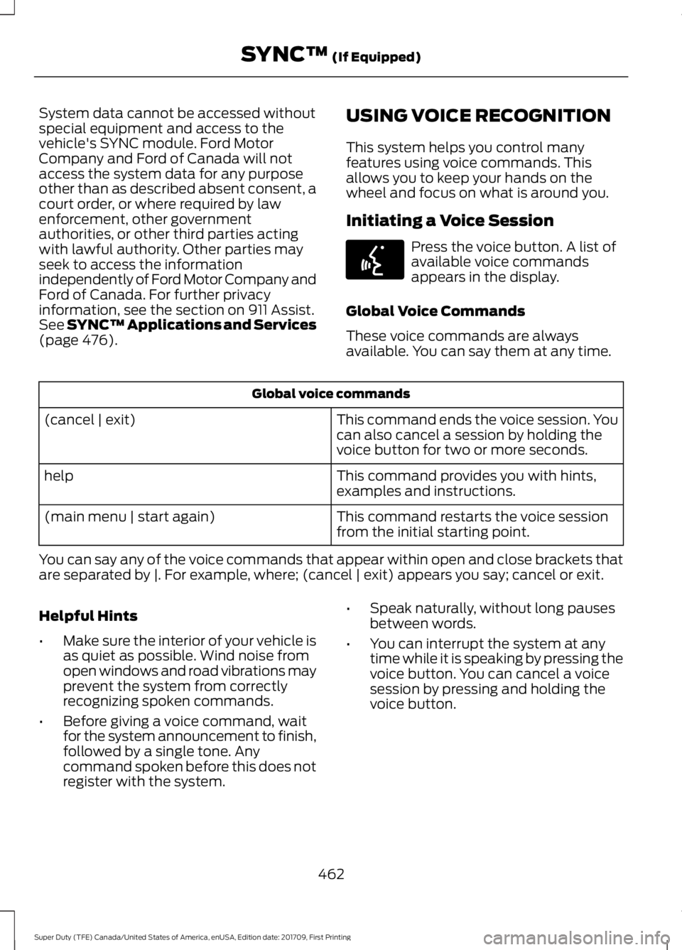FORD F250 SUPER DUTY 2018 Owners Manual System data cannot be accessed without
special equipment and access to the
vehicle's SYNC module. Ford Motor
Company and Ford of Canada will not
access the system data for any purpose
other than a FORD F250 SUPER DUTY 2018 Owners Manual System data cannot be accessed without
special equipment and access to the
vehicle's SYNC module. Ford Motor
Company and Ford of Canada will not
access the system data for any purpose
other than a
