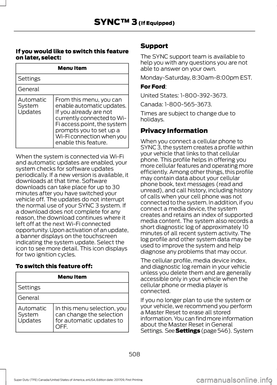FORD F250 SUPER DUTY 2018 Owners Manual If you would like to switch this feature
on later, select:
Menu Item
Settings
General From this menu, you can
enable automatic updates.
If you already are not
currently connected to Wi-
Fi access poin FORD F250 SUPER DUTY 2018 Owners Manual If you would like to switch this feature
on later, select:
Menu Item
Settings
General From this menu, you can
enable automatic updates.
If you already are not
currently connected to Wi-
Fi access poin