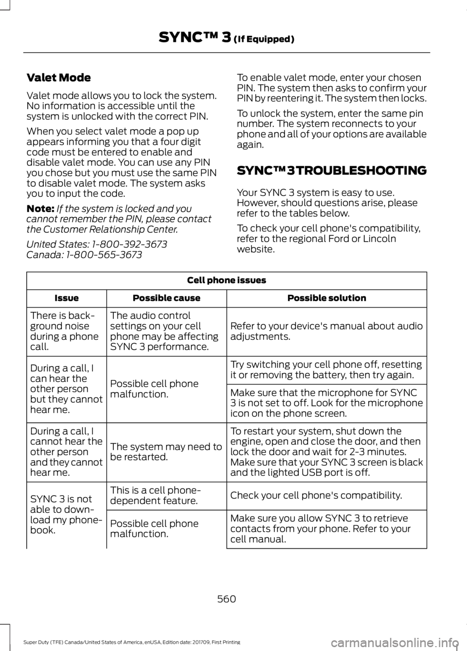 FORD F250 SUPER DUTY 2018  Owners Manual Valet Mode
Valet mode allows you to lock the system.
No information is accessible until the
system is unlocked with the correct PIN.
When you select valet mode a pop up
appears informing you that a fo