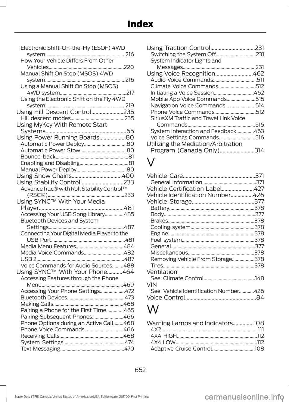FORD F250 SUPER DUTY 2018  Owners Manual Electronic Shift-On-the-Fly (ESOF) 4WD
system................................................................ 216
How Your Vehicle Differs From Other Vehicles..........................................