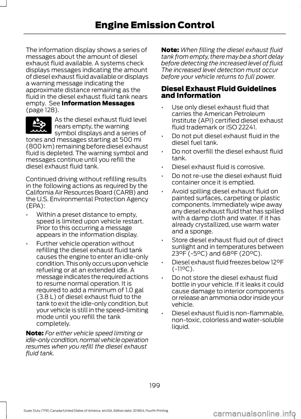 FORD F250 SUPER DUTY 2019  Owners Manual The information display shows a series of
messages about the amount of diesel
exhaust fluid available. A systems check
displays messages indicating the amount
of diesel exhaust fluid available or disp
