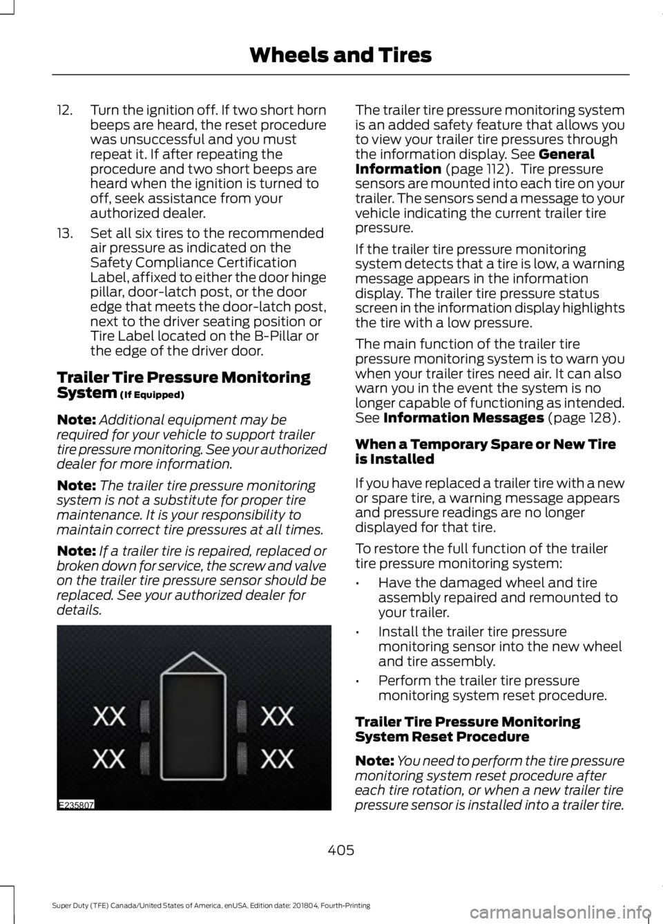 FORD F250 SUPER DUTY 2019  Owners Manual 12.
Turn the ignition off. If two short horn
beeps are heard, the reset procedure
was unsuccessful and you must
repeat it. If after repeating the
procedure and two short beeps are
heard when the ignit