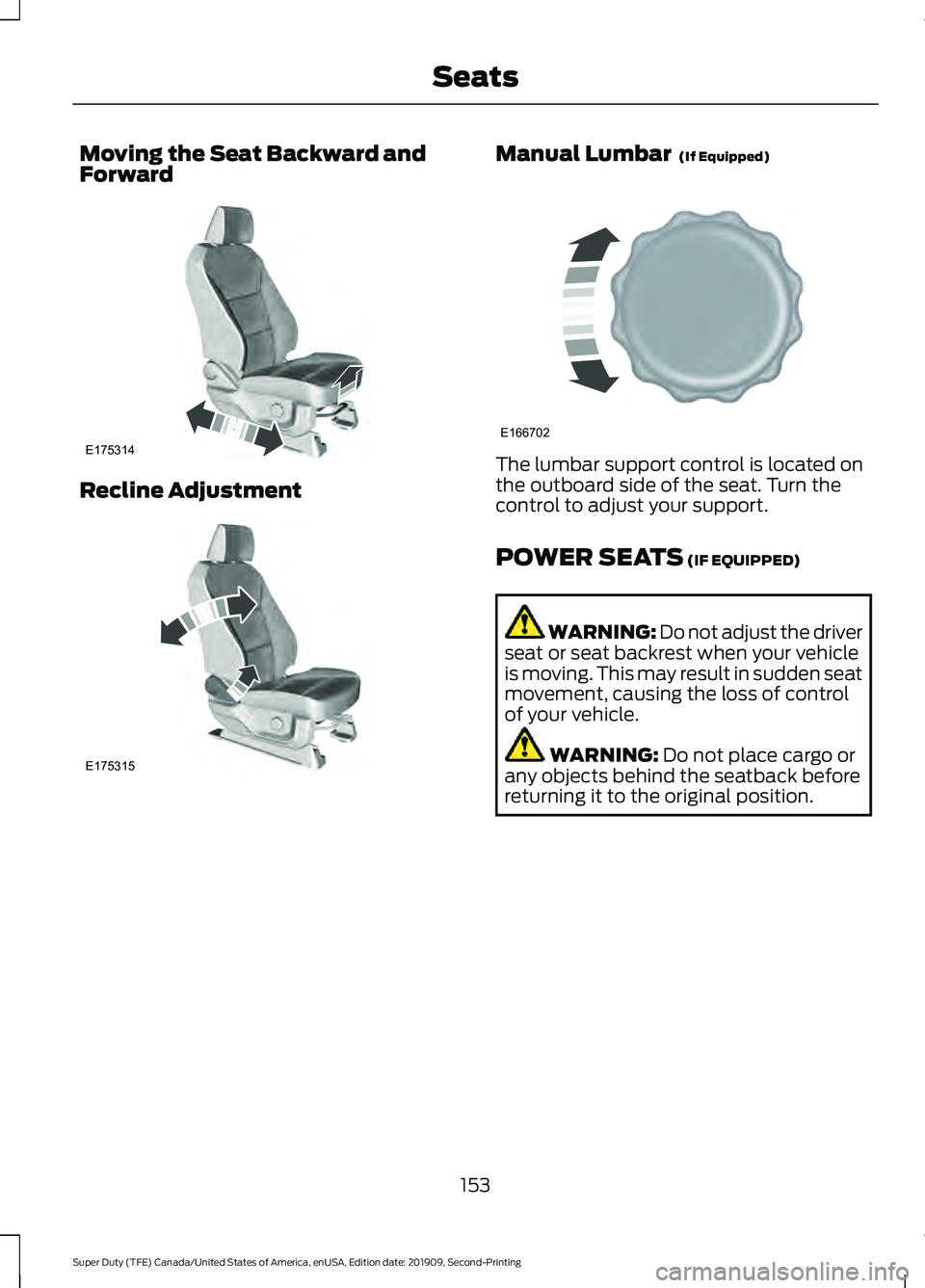 FORD F250 SUPER DUTY 2020  Owners Manual Moving the Seat Backward and
Forward
Recline Adjustment Manual Lumbar  (If Equipped)
The lumbar support control is located on
the outboard side of the seat. Turn the
control to adjust your support.
PO