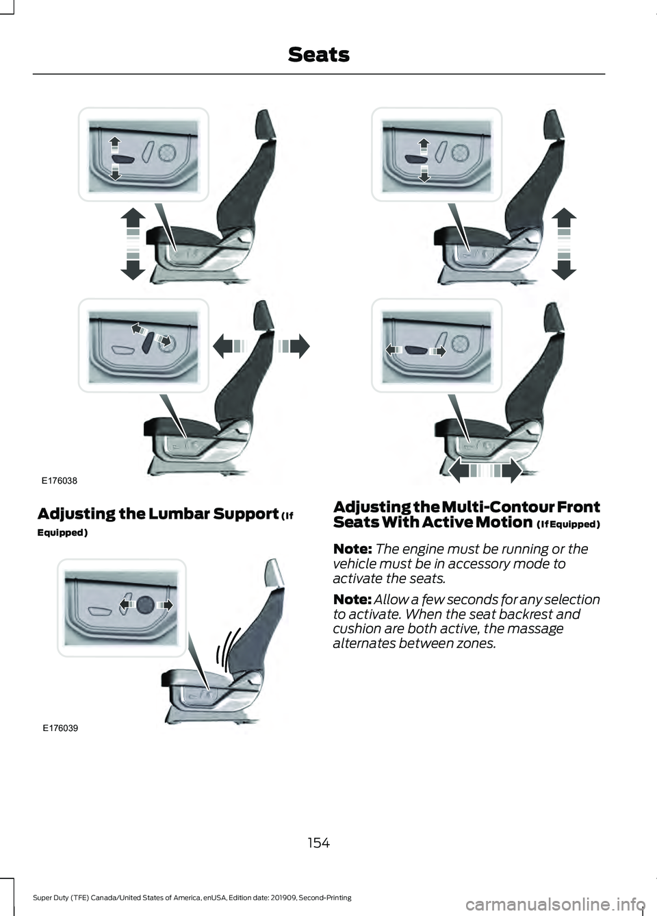 FORD F250 SUPER DUTY 2020  Owners Manual Adjusting the Lumbar Support (If
Equipped) Adjusting the Multi-Contour Front
Seats With Active Motion  (If Equipped)
Note: The engine must be running or the
vehicle must be in accessory mode to
activa