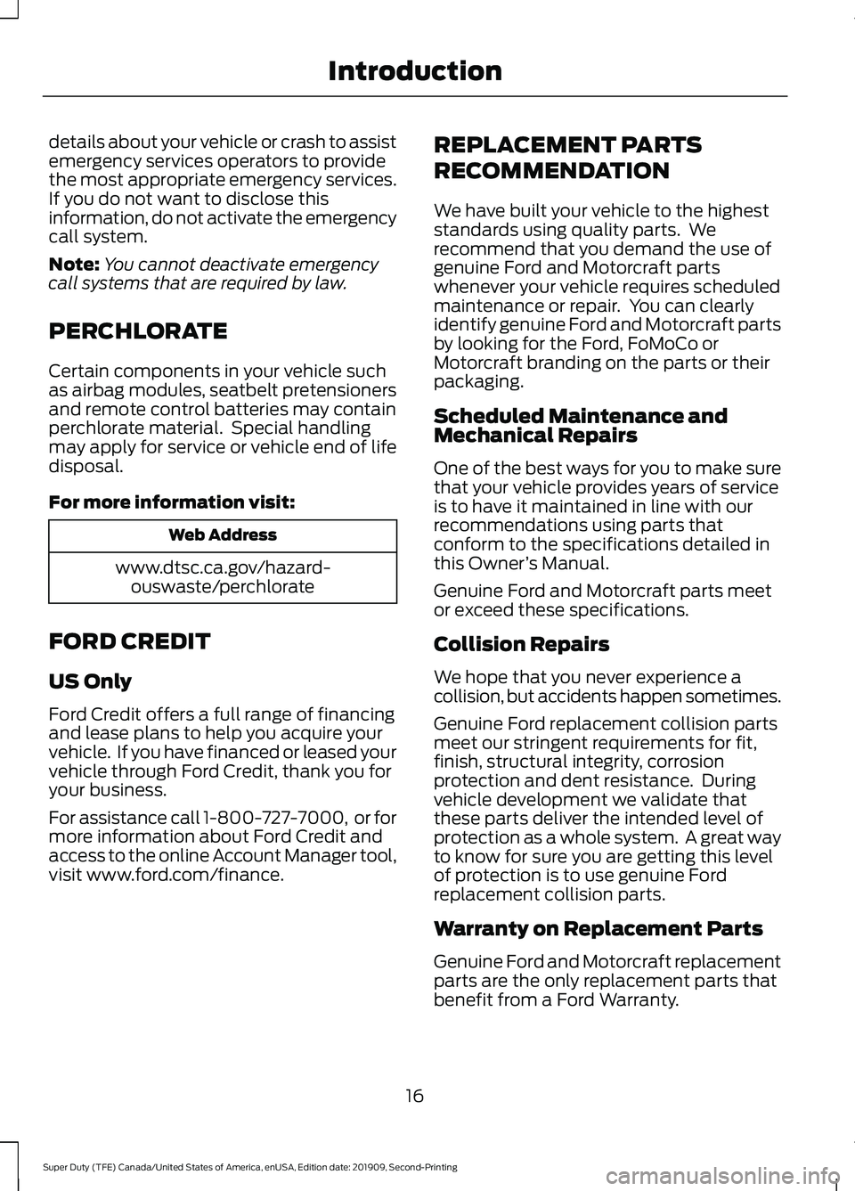 FORD F250 SUPER DUTY 2020 Owners Manual details about your vehicle or crash to assist
emergency services operators to provide
the most appropriate emergency services.
If you do not want to disclose this
information, do not activate the emer FORD F250 SUPER DUTY 2020 Owners Manual details about your vehicle or crash to assist
emergency services operators to provide
the most appropriate emergency services.
If you do not want to disclose this
information, do not activate the emer