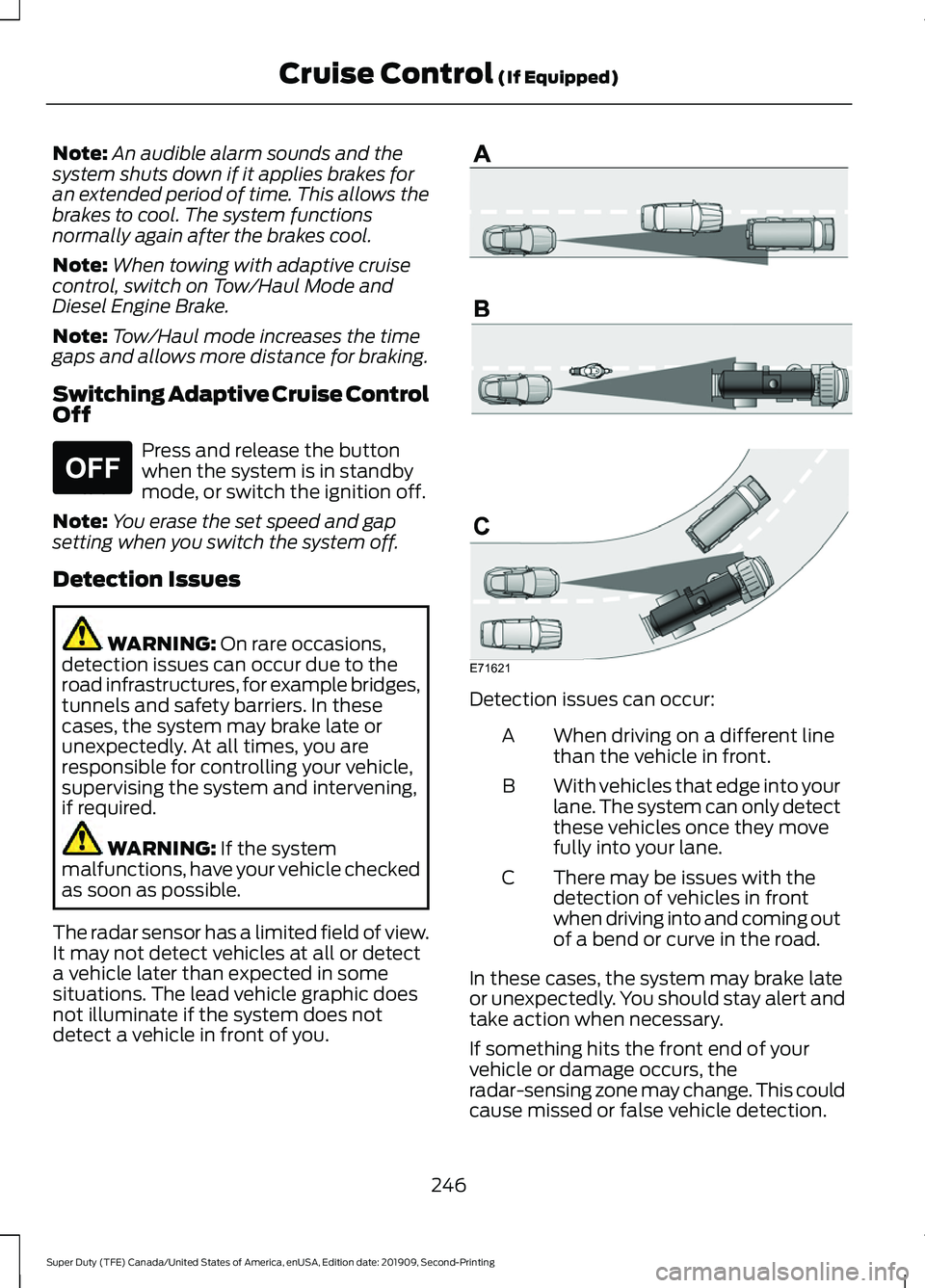FORD F250 SUPER DUTY 2020 Owners Manual Note:
An audible alarm sounds and the
system shuts down if it applies brakes for
an extended period of time. This allows the
brakes to cool. The system functions
normally again after the brakes cool.
FORD F250 SUPER DUTY 2020 Owners Manual Note:
An audible alarm sounds and the
system shuts down if it applies brakes for
an extended period of time. This allows the
brakes to cool. The system functions
normally again after the brakes cool.