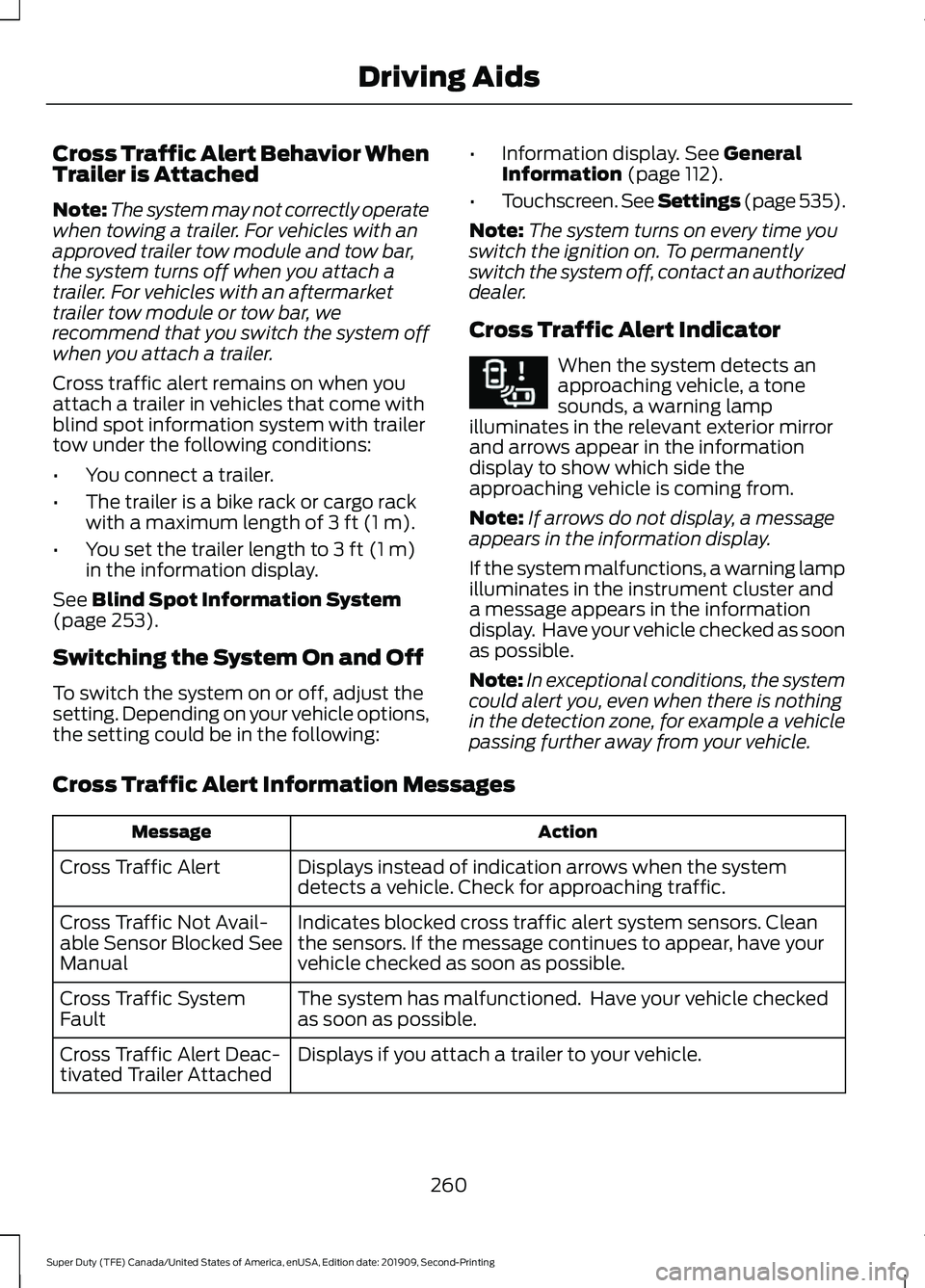 FORD F250 SUPER DUTY 2020 Owners Manual Cross Traffic Alert Behavior When
Trailer is Attached
Note:
The system may not correctly operate
when towing a trailer. For vehicles with an
approved trailer tow module and tow bar,
the system turns o FORD F250 SUPER DUTY 2020 Owners Manual Cross Traffic Alert Behavior When
Trailer is Attached
Note:
The system may not correctly operate
when towing a trailer. For vehicles with an
approved trailer tow module and tow bar,
the system turns o