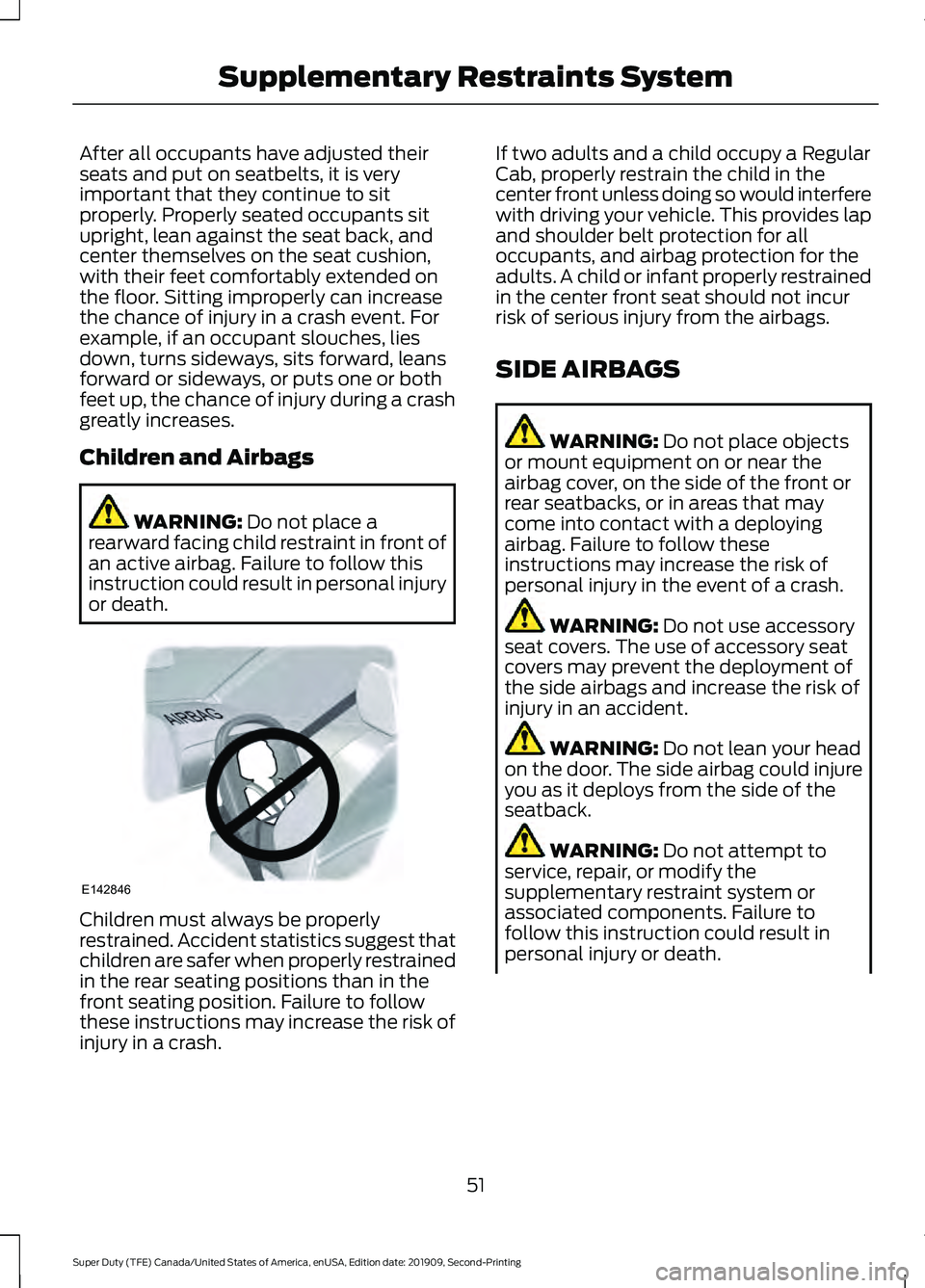 FORD F250 SUPER DUTY 2020 Owners Manual After all occupants have adjusted their
seats and put on seatbelts, it is very
important that they continue to sit
properly. Properly seated occupants sit
upright, lean against the seat back, and
cent FORD F250 SUPER DUTY 2020 Owners Manual After all occupants have adjusted their
seats and put on seatbelts, it is very
important that they continue to sit
properly. Properly seated occupants sit
upright, lean against the seat back, and
cent