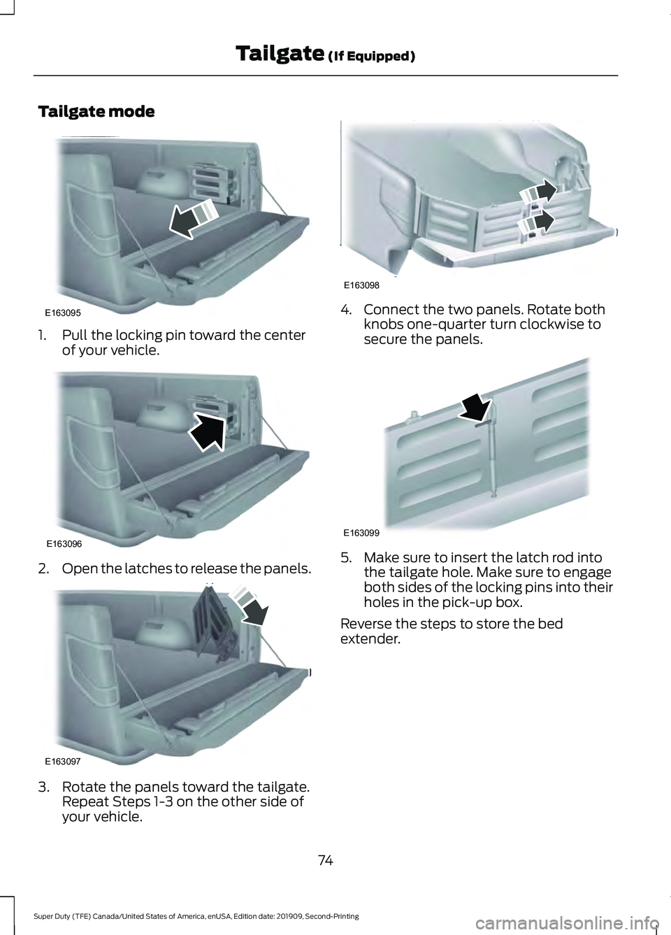 FORD F250 SUPER DUTY 2020  Owners Manual Tailgate mode
1. Pull the locking pin toward the center
of your vehicle. 2.
Open the latches to release the panels. 3. Rotate the panels toward the tailgate.
Repeat Steps 1-3 on the other side of
your