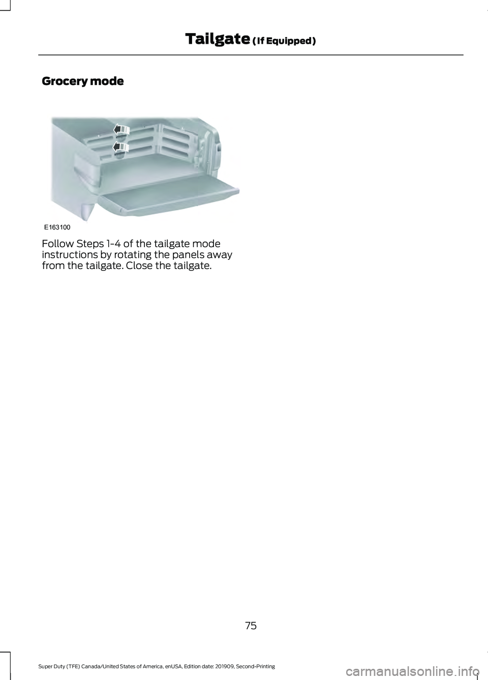 FORD F250 SUPER DUTY 2020  Owners Manual Grocery mode
Follow Steps 1-4 of the tailgate mode
instructions by rotating the panels away
from the tailgate. Close the tailgate.
75
Super Duty (TFE) Canada/United States of America, enUSA, Edition d