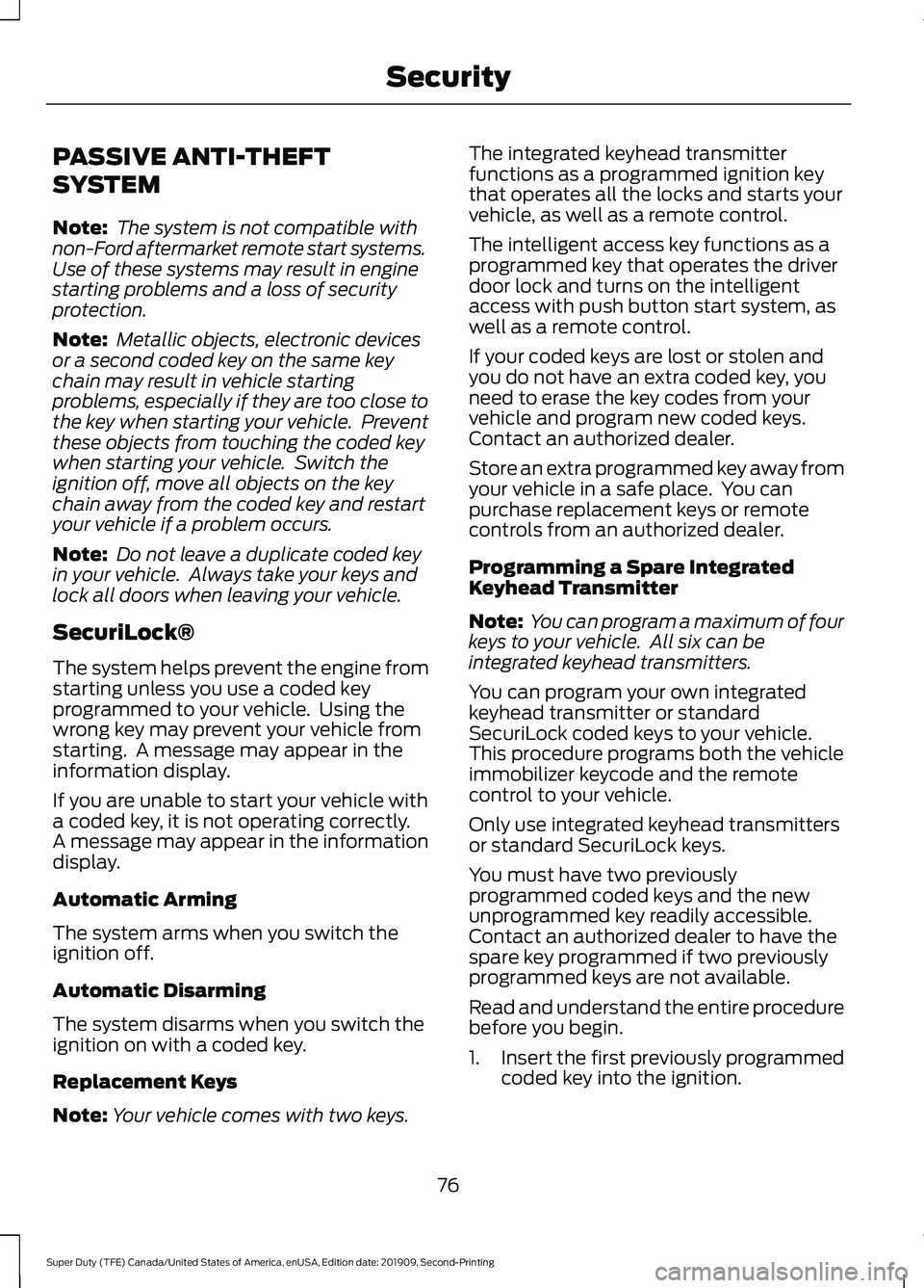 FORD F250 SUPER DUTY 2020 Owners Manual PASSIVE ANTI-THEFT
SYSTEM
Note:
The system is not compatible with
non-Ford aftermarket remote start systems.
Use of these systems may result in engine
starting problems and a loss of security
protect FORD F250 SUPER DUTY 2020 Owners Manual PASSIVE ANTI-THEFT
SYSTEM
Note:
The system is not compatible with
non-Ford aftermarket remote start systems.
Use of these systems may result in engine
starting problems and a loss of security
protect