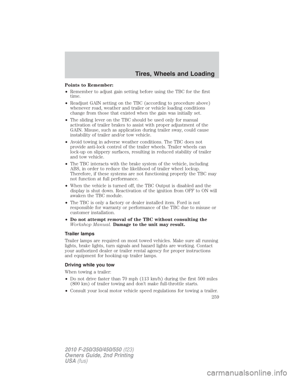 FORD F450 2010  Owners Manual Points to Remember:
• Remember to adjust gain setting before using the TBC for the first
time.
• Readjust GAIN setting on the TBC (according to procedure above)
whenever road, weather and trailer 