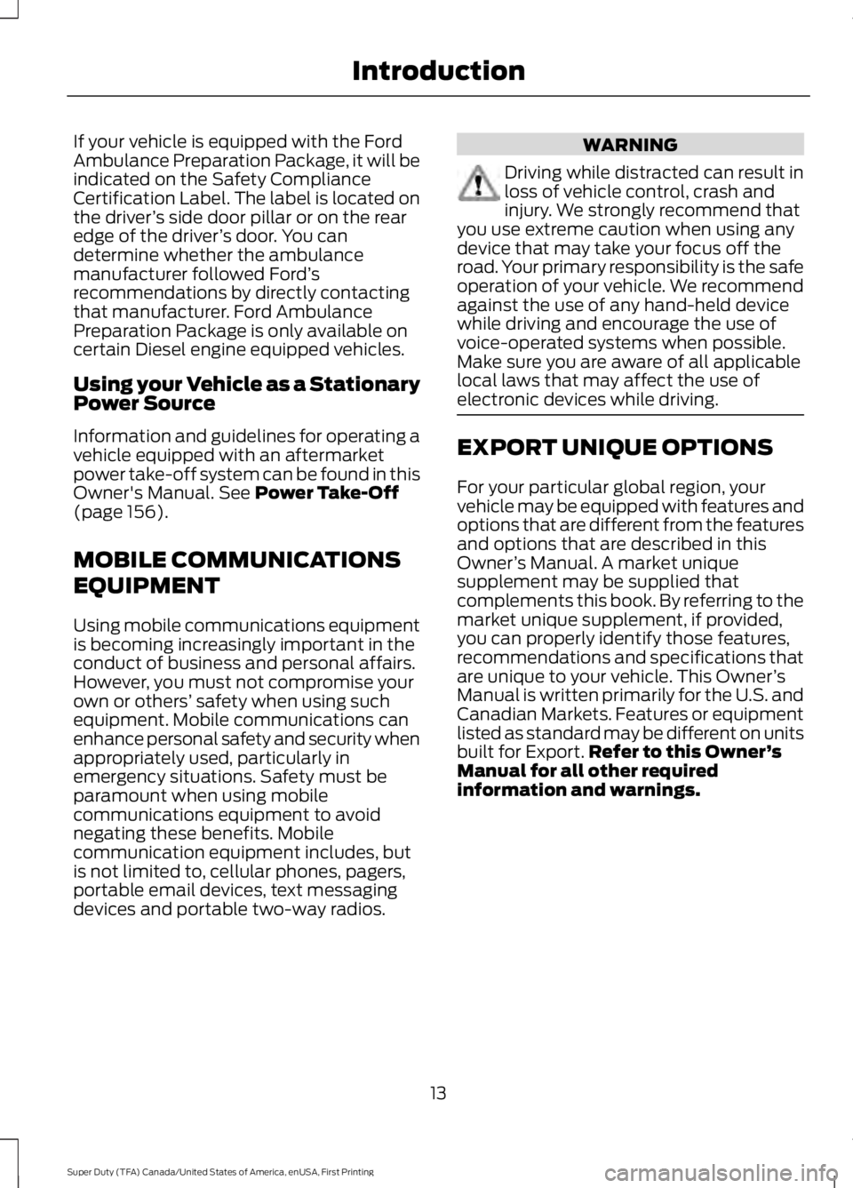 FORD F450 SUPER DUTY 2016 Owners Manual If your vehicle is equipped with the FordAmbulance Preparation Package, it will beindicated on the Safety ComplianceCertification Label. The label is located onthe driver’s side door pillar or on th FORD F450 SUPER DUTY 2016 Owners Manual If your vehicle is equipped with the FordAmbulance Preparation Package, it will beindicated on the Safety ComplianceCertification Label. The label is located onthe driver’s side door pillar or on th
