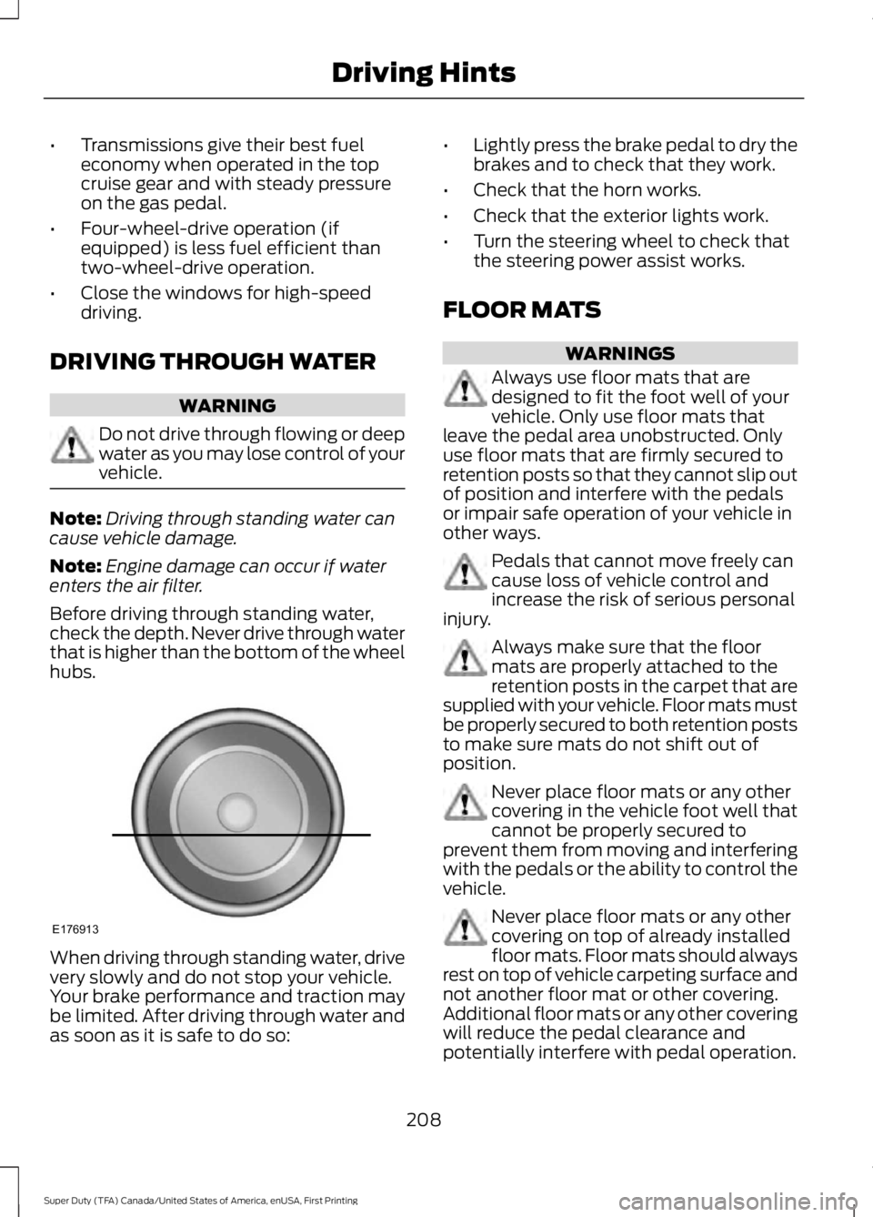 FORD F450 SUPER DUTY 2016 Owners Manual •Transmissions give their best fueleconomy when operated in the topcruise gear and with steady pressureon the gas pedal.
•Four-wheel-drive operation (ifequipped) is less fuel efficient thantwo-whe FORD F450 SUPER DUTY 2016 Owners Manual •Transmissions give their best fueleconomy when operated in the topcruise gear and with steady pressureon the gas pedal.
•Four-wheel-drive operation (ifequipped) is less fuel efficient thantwo-whe