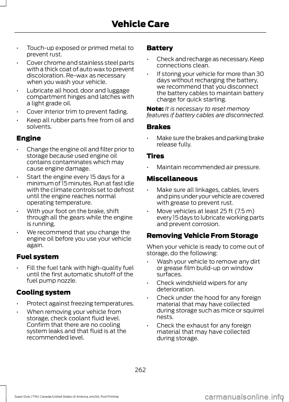 FORD F450 SUPER DUTY 2016 Owners Manual •Touch-up exposed or primed metal toprevent rust.
•Cover chrome and stainless steel partswith a thick coat of auto wax to preventdiscoloration. Re-wax as necessarywhen you wash your vehicle.
•Lu FORD F450 SUPER DUTY 2016 Owners Manual •Touch-up exposed or primed metal toprevent rust.
•Cover chrome and stainless steel partswith a thick coat of auto wax to preventdiscoloration. Re-wax as necessarywhen you wash your vehicle.
•Lu