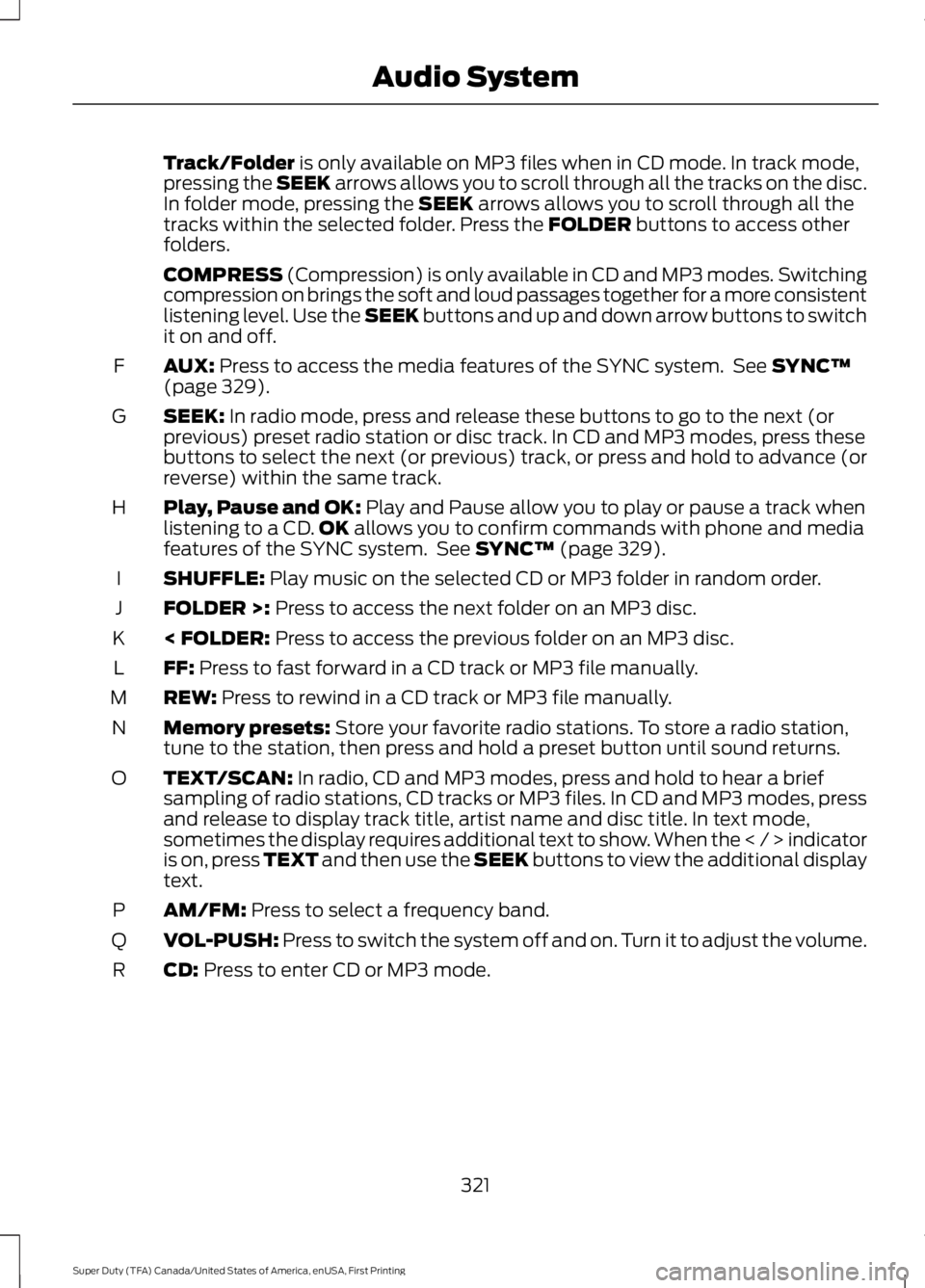 FORD F450 SUPER DUTY 2016 Owners Manual Track/Folder is only available on MP3 files when in CD mode. In track mode,pressing the SEEK arrows allows you to scroll through all the tracks on the disc.In folder mode, pressing the SEEK arrows all FORD F450 SUPER DUTY 2016 Owners Manual Track/Folder is only available on MP3 files when in CD mode. In track mode,pressing the SEEK arrows allows you to scroll through all the tracks on the disc.In folder mode, pressing the SEEK arrows all