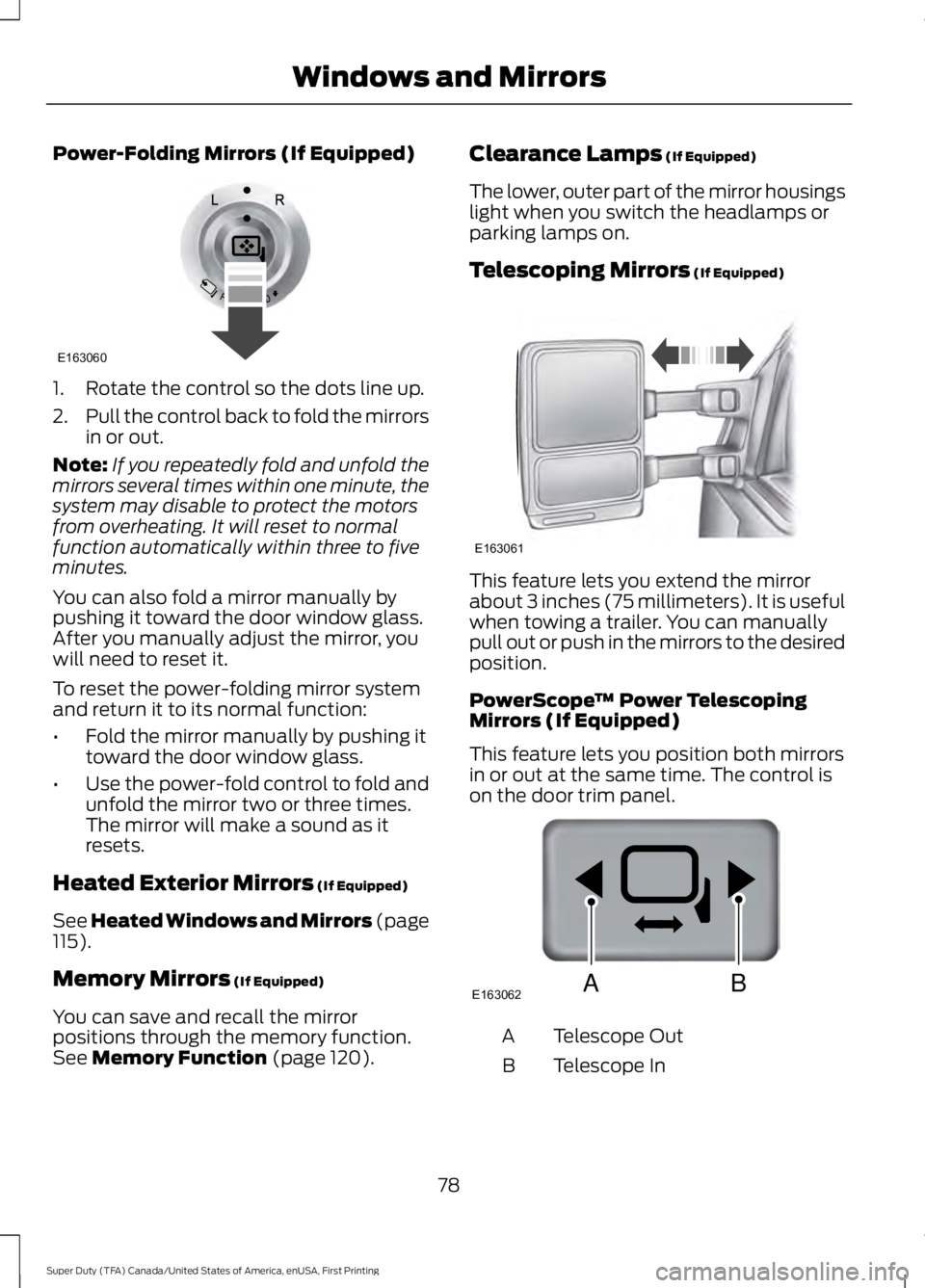 FORD F450 SUPER DUTY 2016 Owners Manual Power-Folding Mirrors (If Equipped)
1. Rotate the control so the dots line up.
2.Pull the control back to fold the mirrorsin or out.
Note:If you repeatedly fold and unfold themirrors several times wit FORD F450 SUPER DUTY 2016 Owners Manual Power-Folding Mirrors (If Equipped)
1. Rotate the control so the dots line up.
2.Pull the control back to fold the mirrorsin or out.
Note:If you repeatedly fold and unfold themirrors several times wit