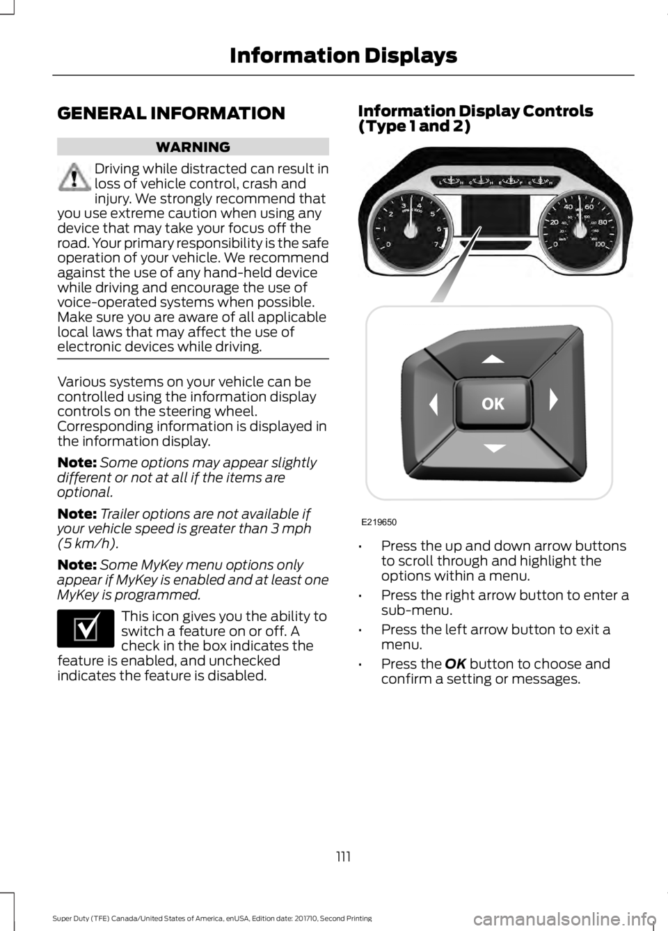 FORD F450 SUPER DUTY 2017  Owners Manual GENERAL INFORMATION
WARNING
Driving while distracted can result inloss of vehicle control, crash andinjury. We strongly recommend thatyou use extreme caution when using anydevice that may take your fo