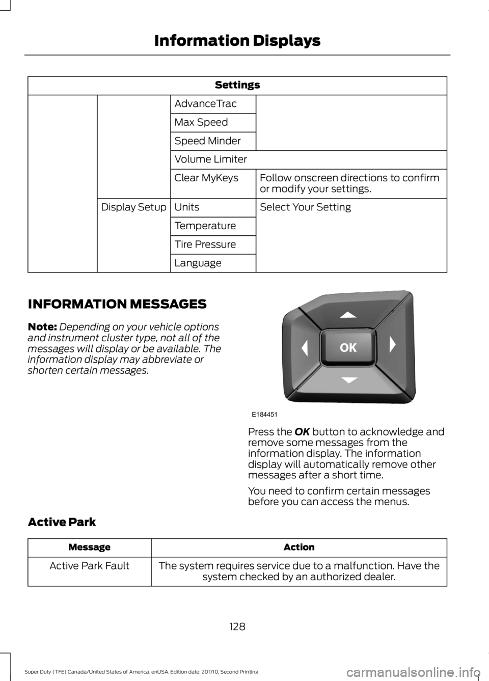 FORD F450 SUPER DUTY 2017  Owners Manual Settings
AdvanceTrac
Max Speed
Speed Minder
Volume Limiter
Follow onscreen directions to confirmor modify your settings.Clear MyKeys
Select Your SettingUnitsDisplay Setup
Temperature
Tire Pressure
Lan