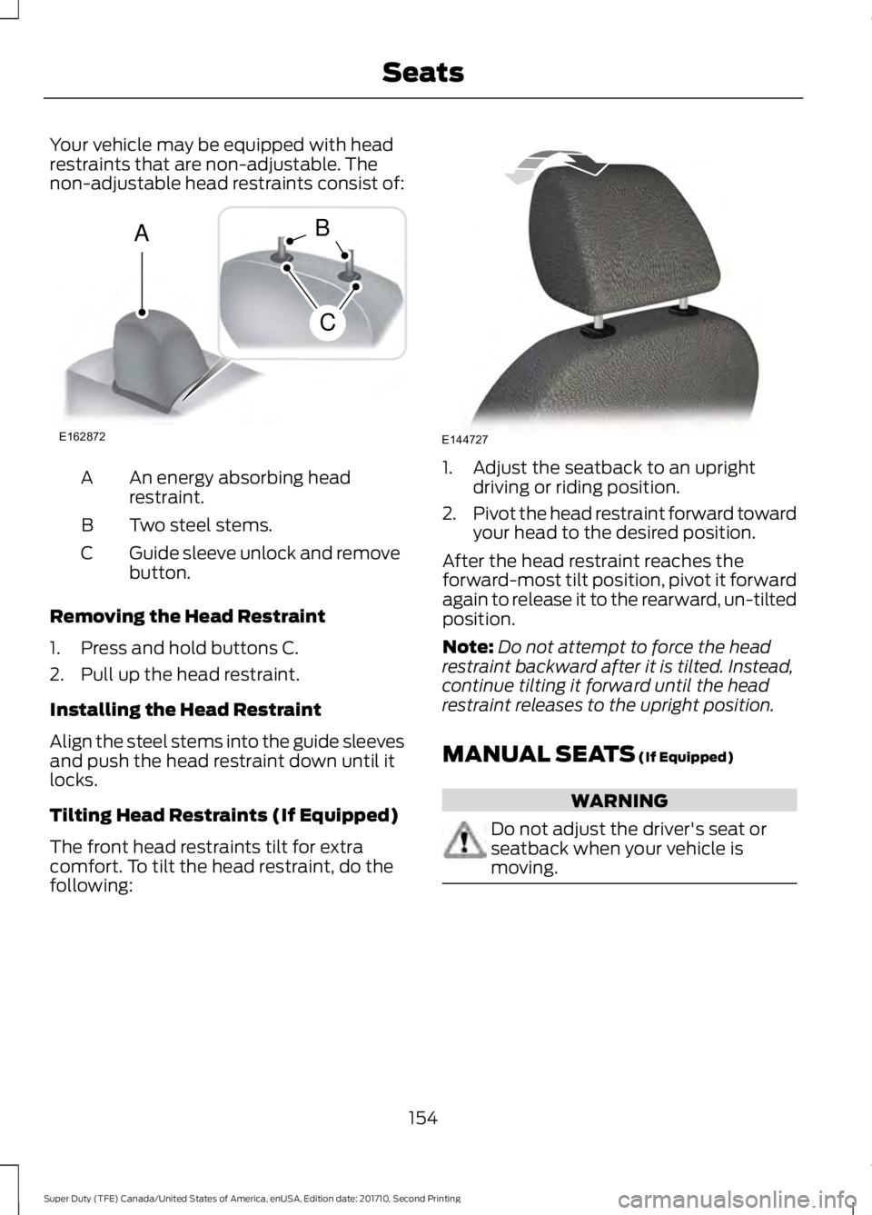 FORD F450 SUPER DUTY 2017  Owners Manual Your vehicle may be equipped with headrestraints that are non-adjustable. Thenon-adjustable head restraints consist of:
An energy absorbing headrestraint.A
Two steel stems.B
Guide sleeve unlock and re