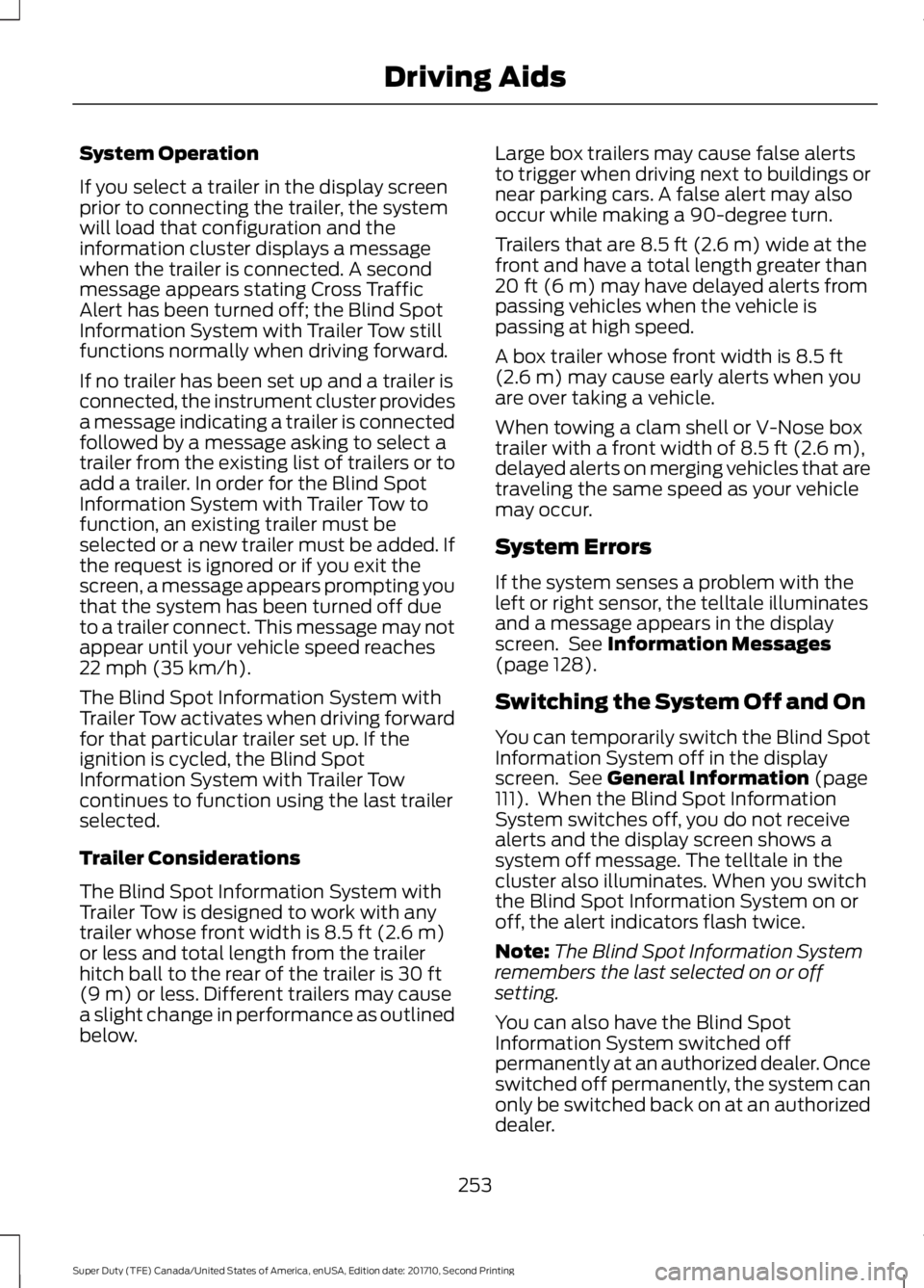 FORD F450 SUPER DUTY 2017 Owners Manual System Operation
If you select a trailer in the display screenprior to connecting the trailer, the systemwill load that configuration and theinformation cluster displays a messagewhen the trailer is c FORD F450 SUPER DUTY 2017 Owners Manual System Operation
If you select a trailer in the display screenprior to connecting the trailer, the systemwill load that configuration and theinformation cluster displays a messagewhen the trailer is c